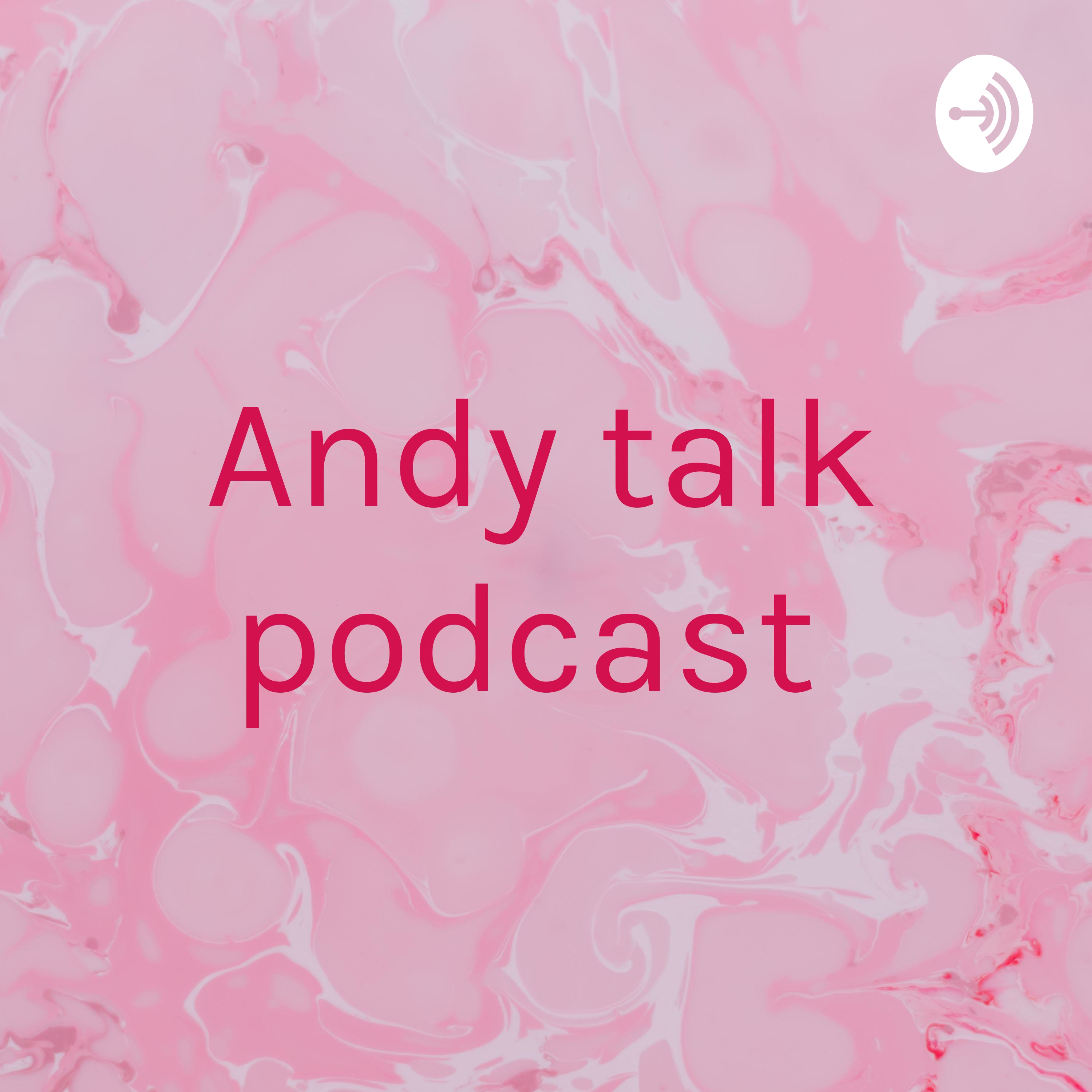 Andy talk podcast 