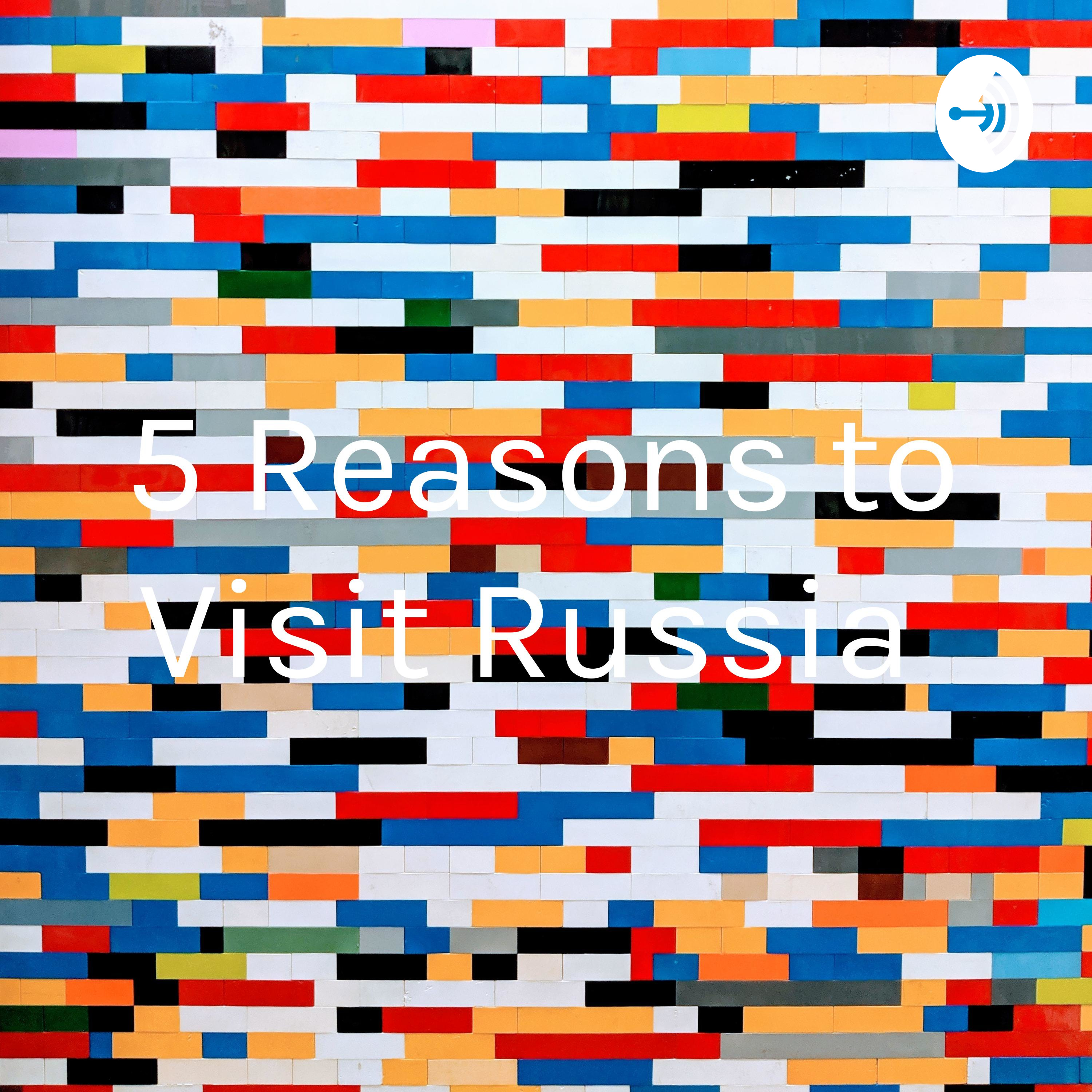 5 Reasons to Visit Russia 
