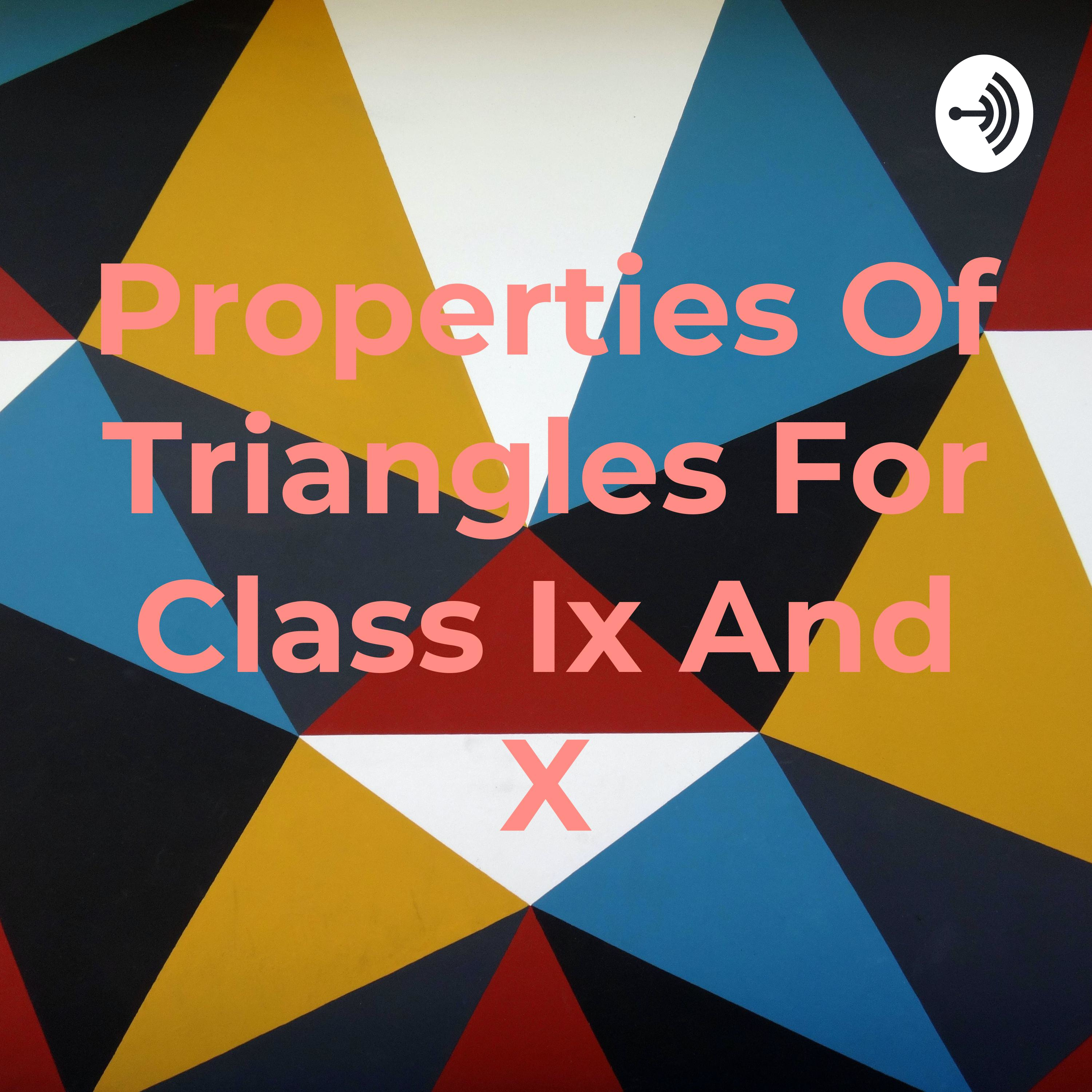 Properties Of Triangles For Class Ix And X