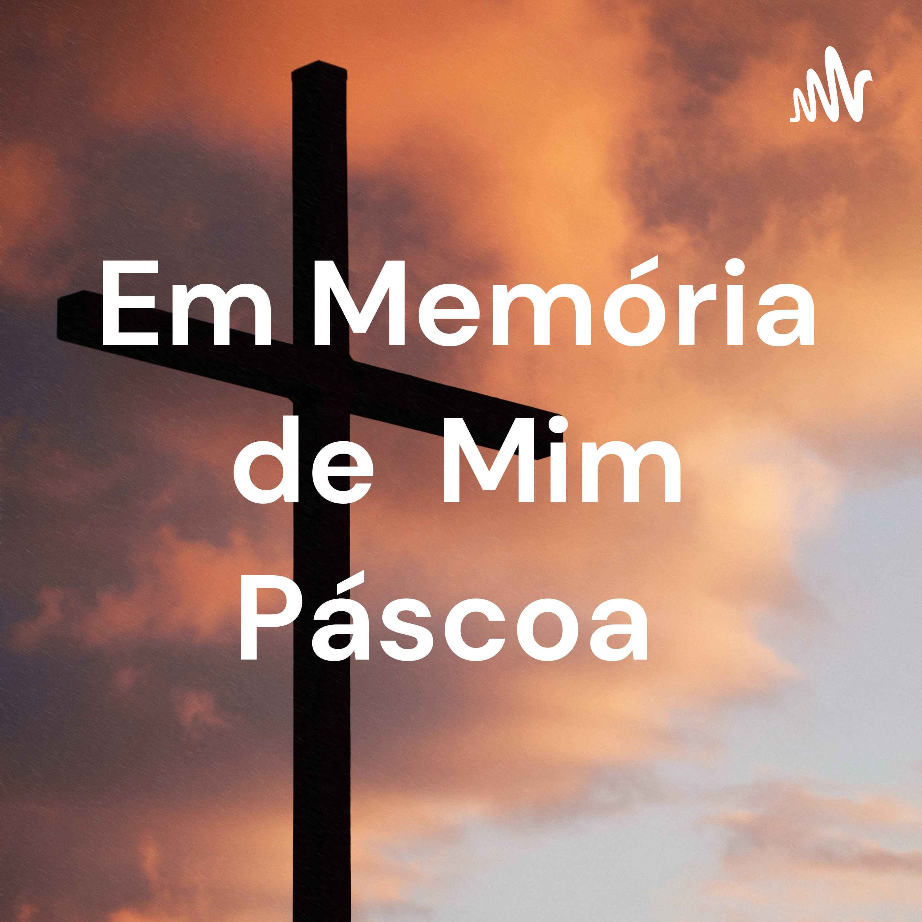 Em Memória de Mim Páscoa