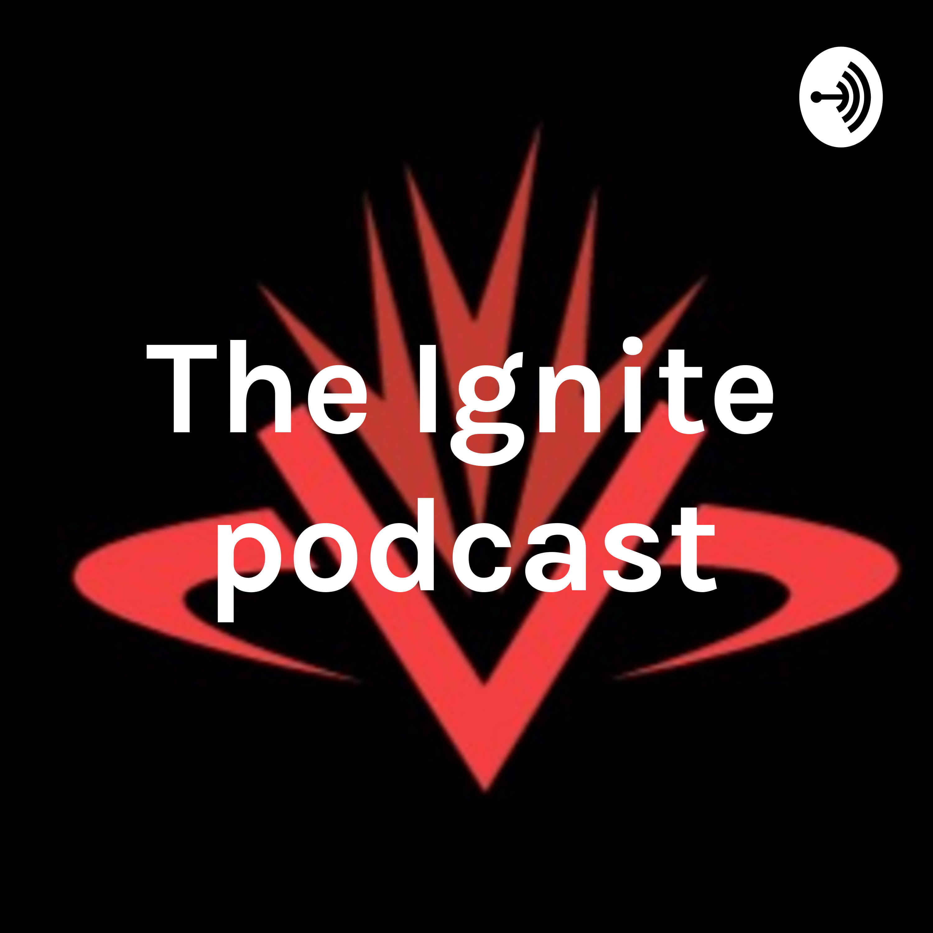 The Ignite podcast