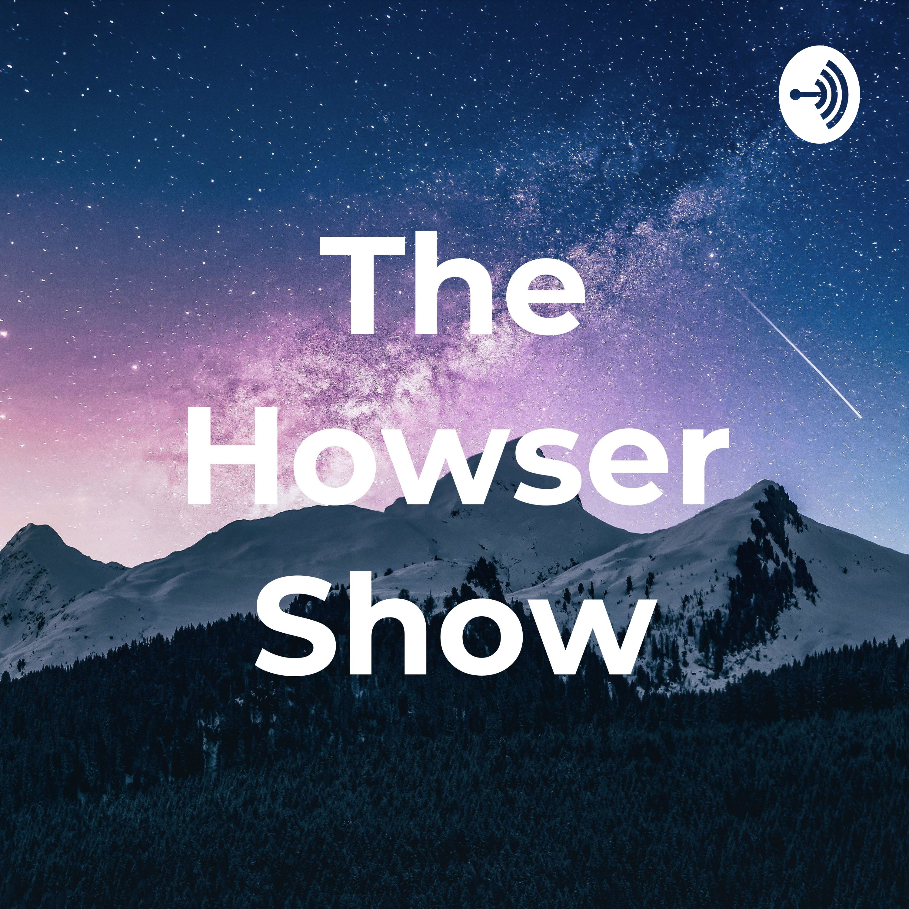 The Howser Show