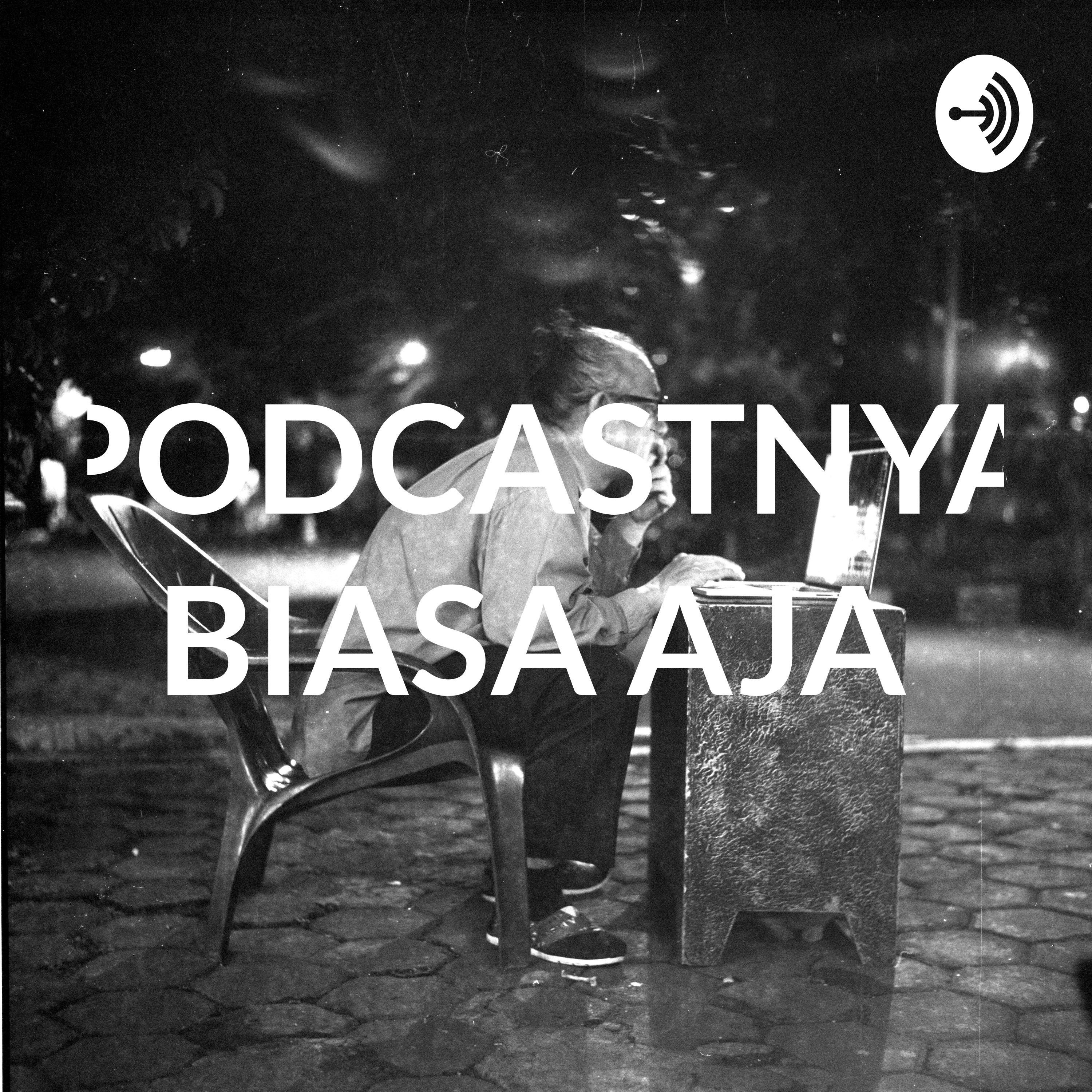 PODCASTNYA BIASA AJA