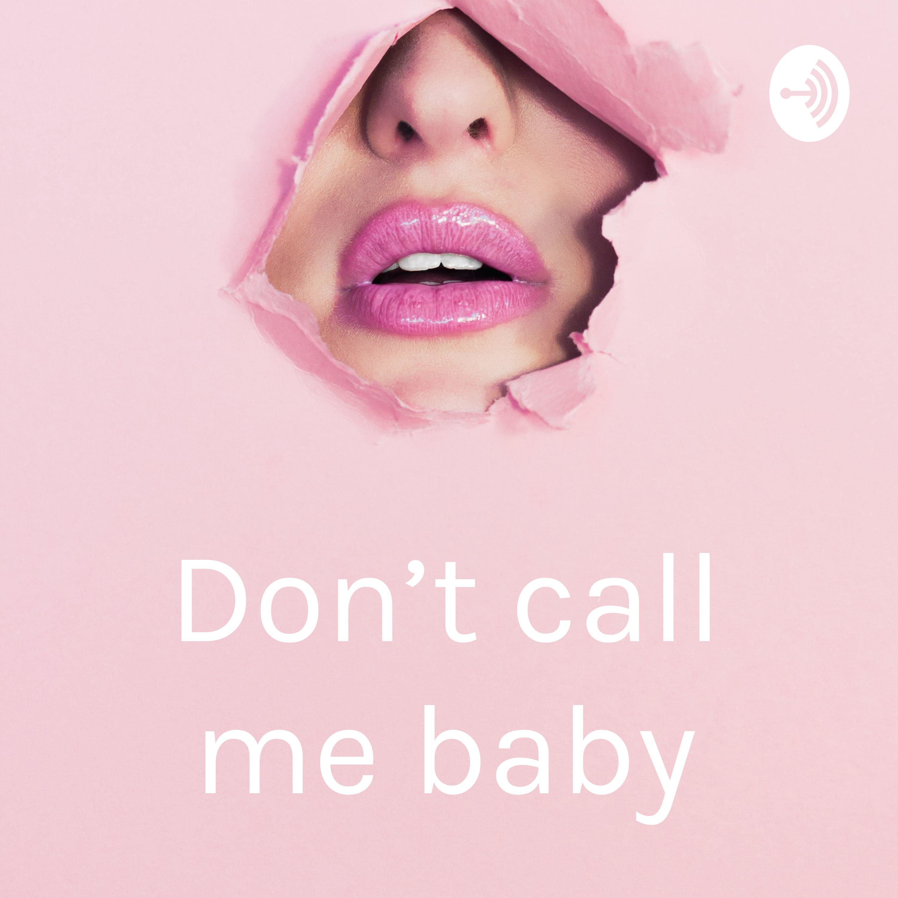 Don’t call me baby