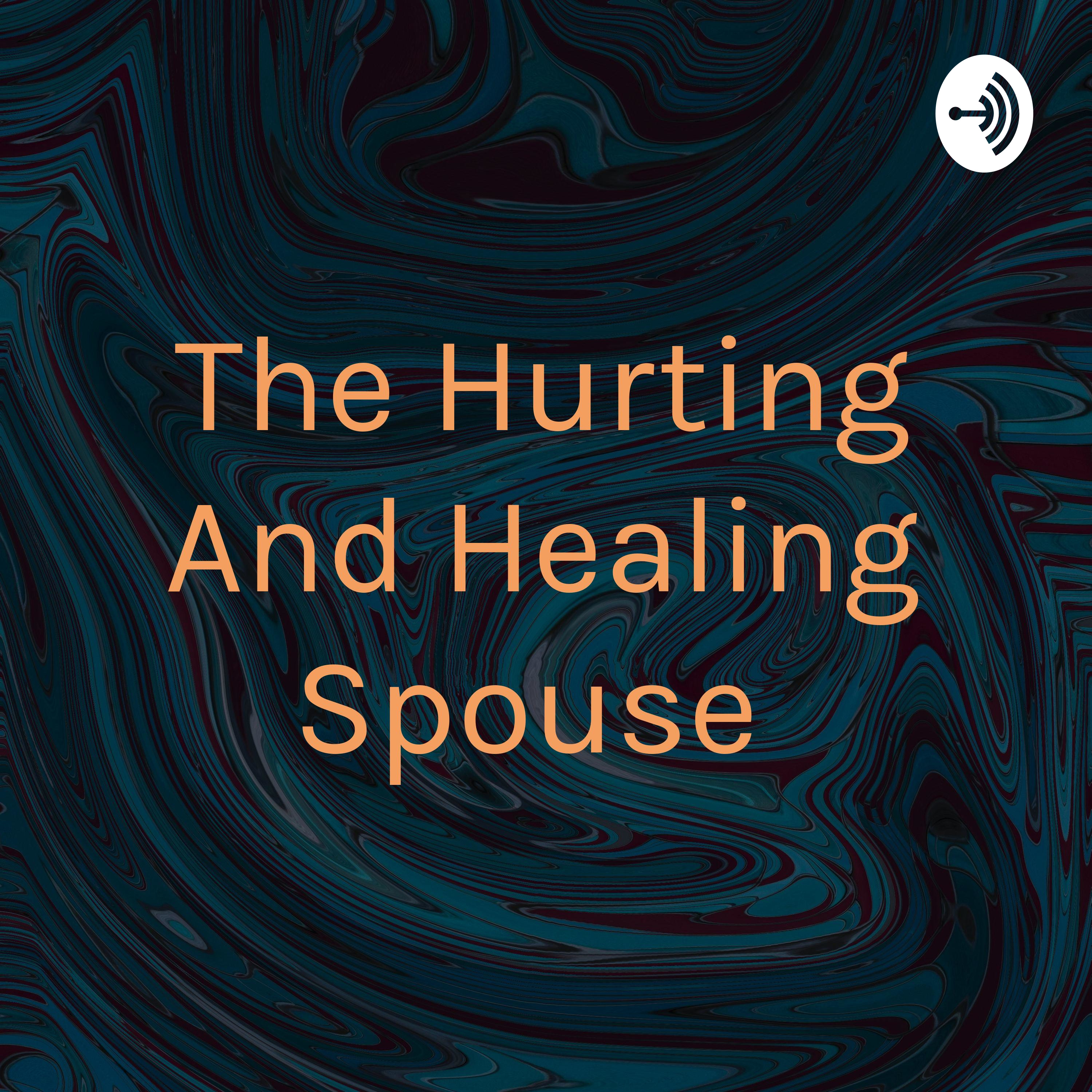 The Hurting And Healing Spouse 