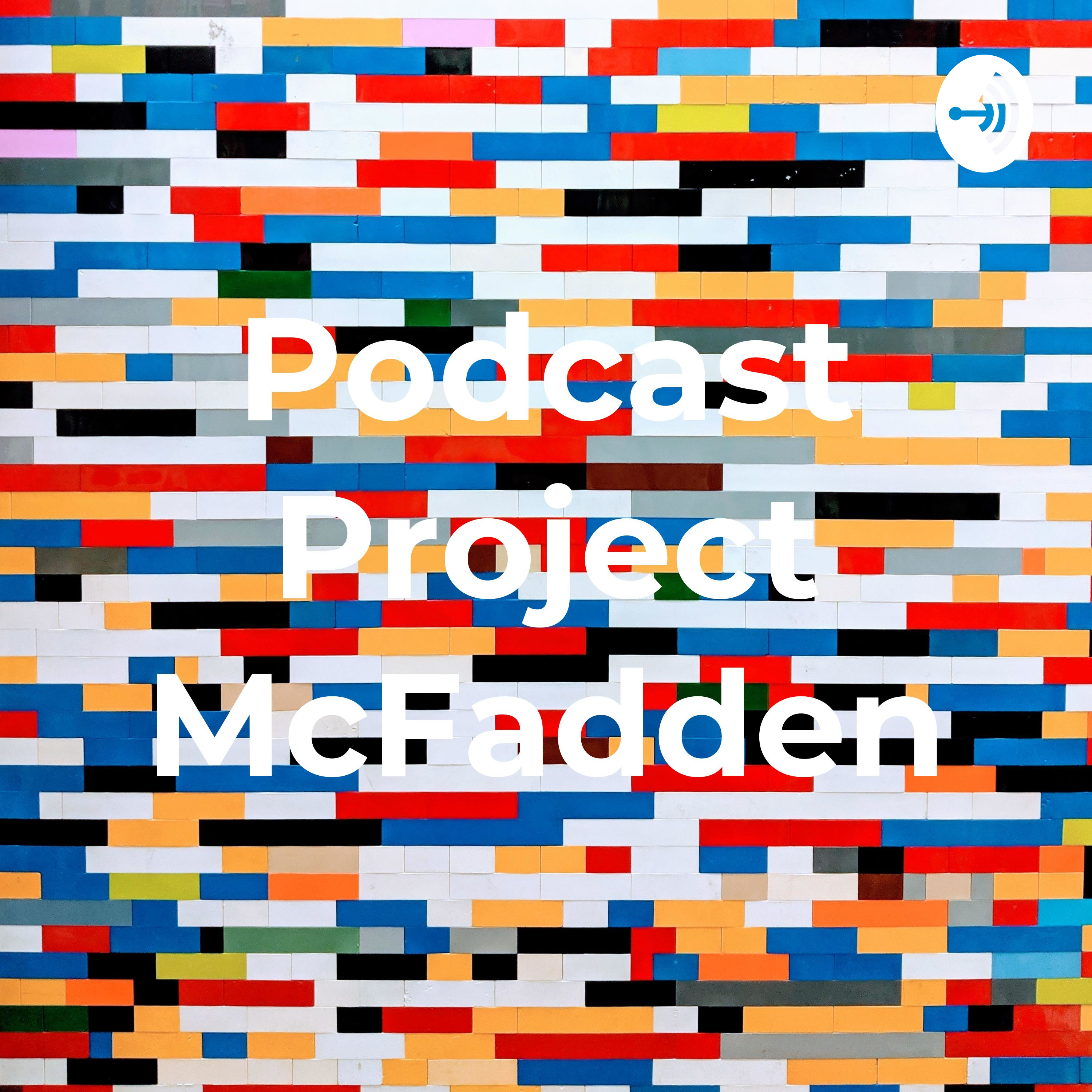 Podcast Project McFadden