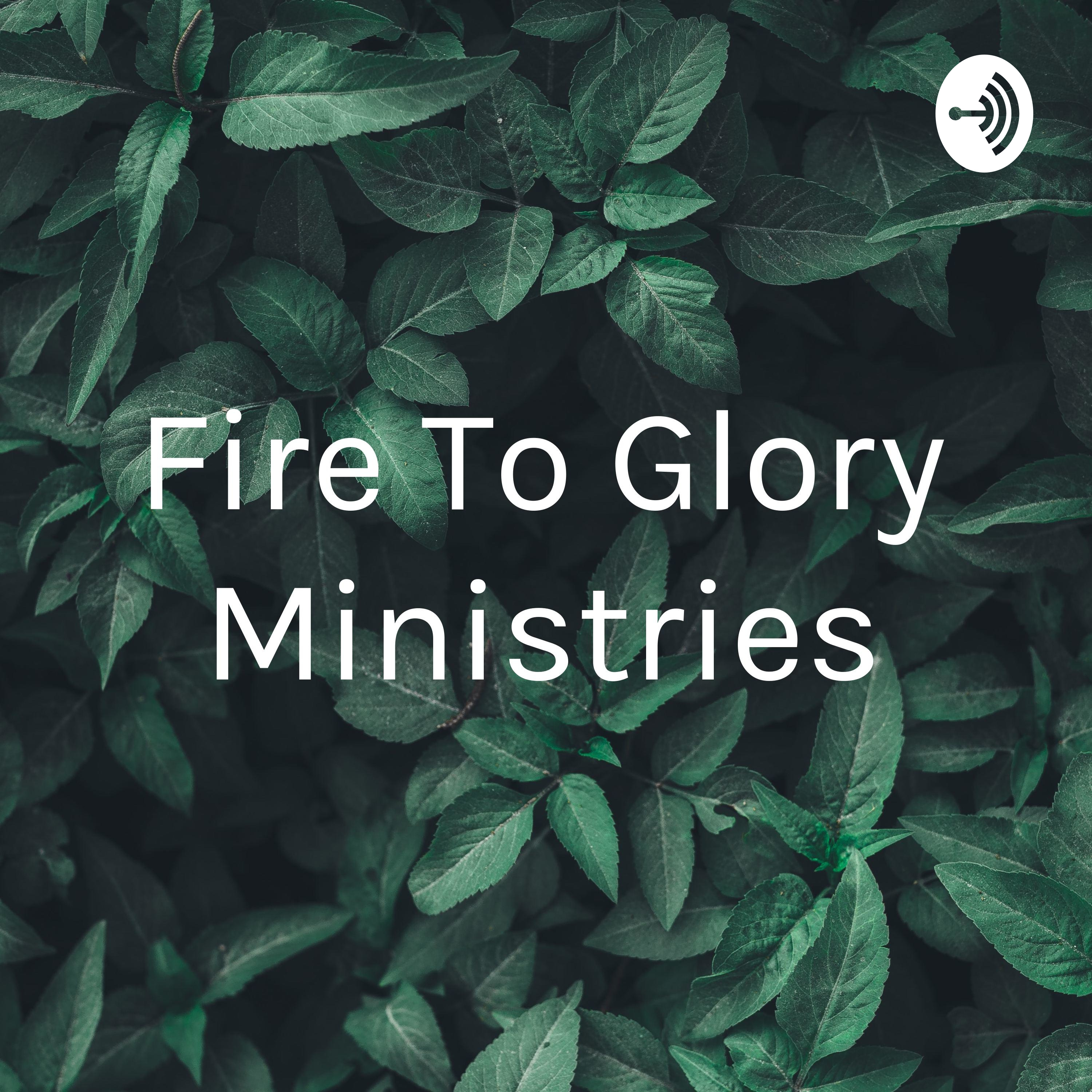 Fire To Glory Ministries