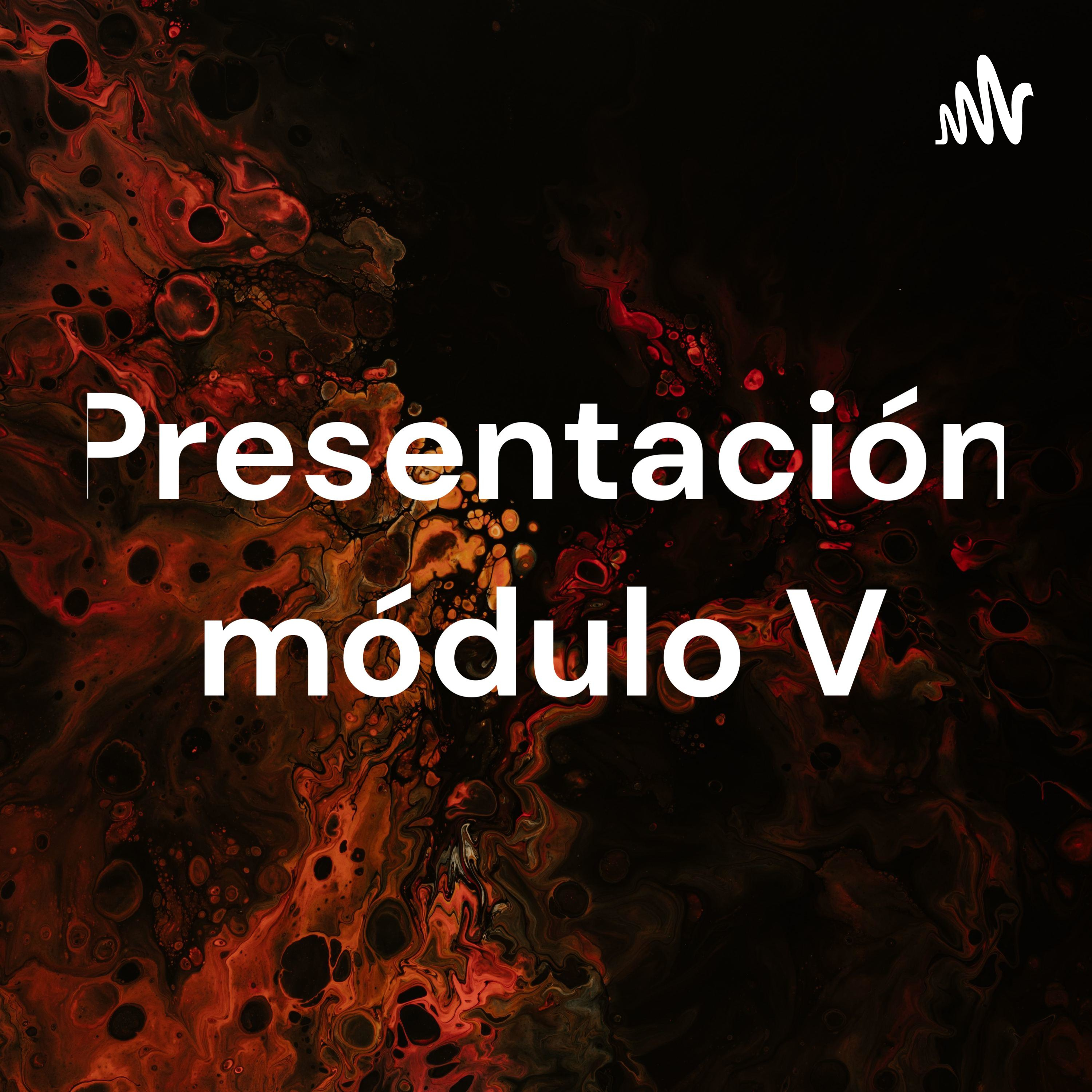 Presentación módulo V podcast artwork