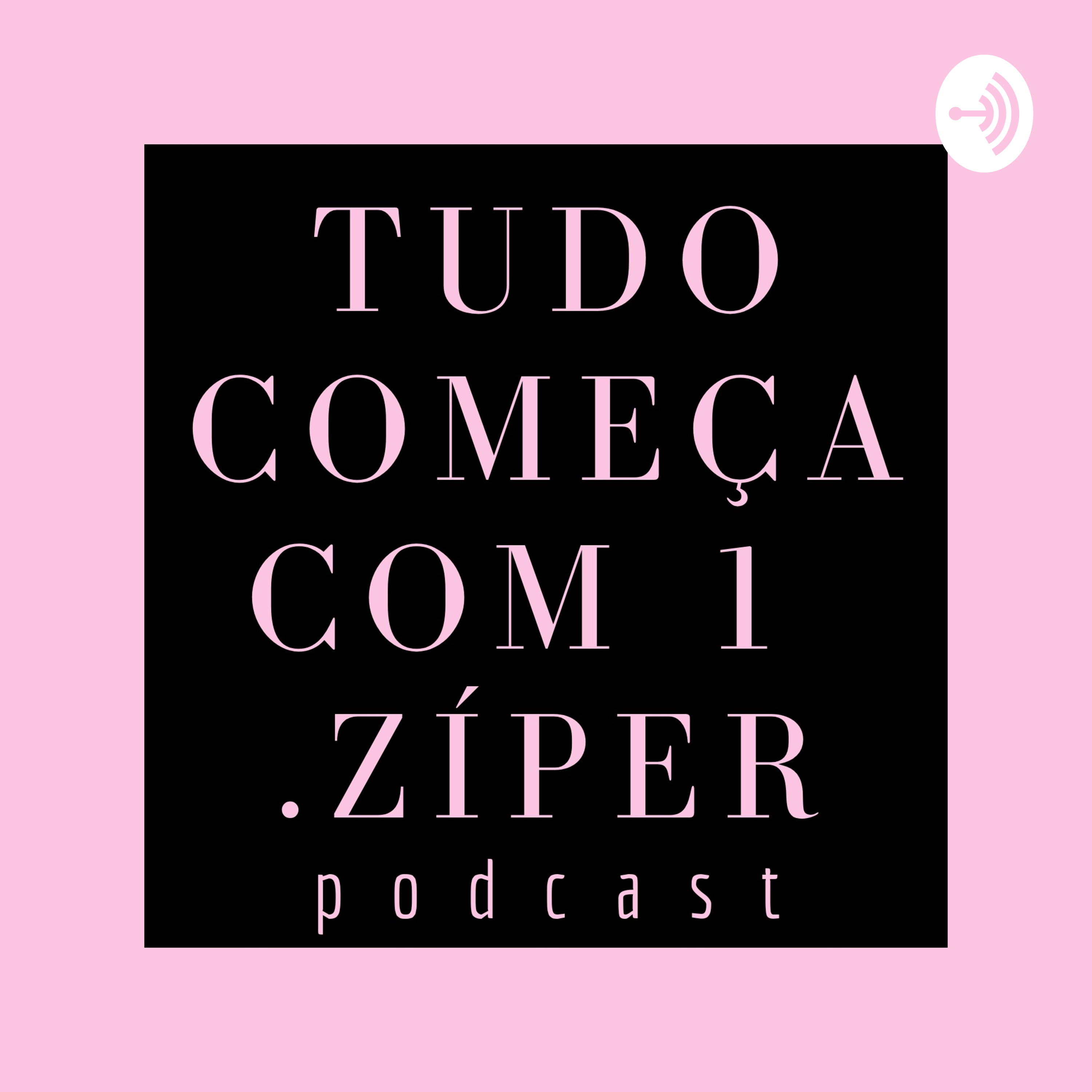 Tudo Começa com 1 .zíper podcast artwork