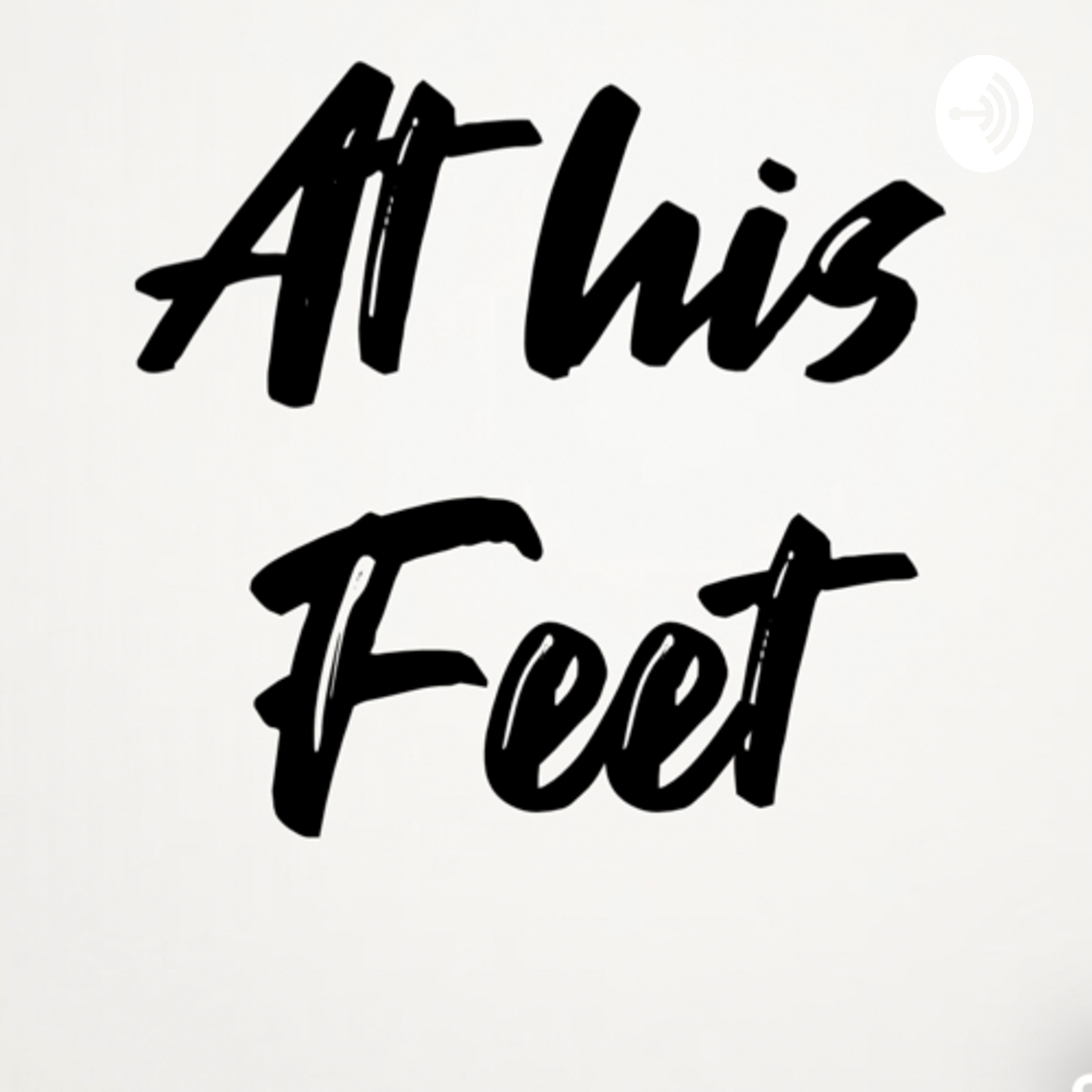 At his Feet podcast artwork