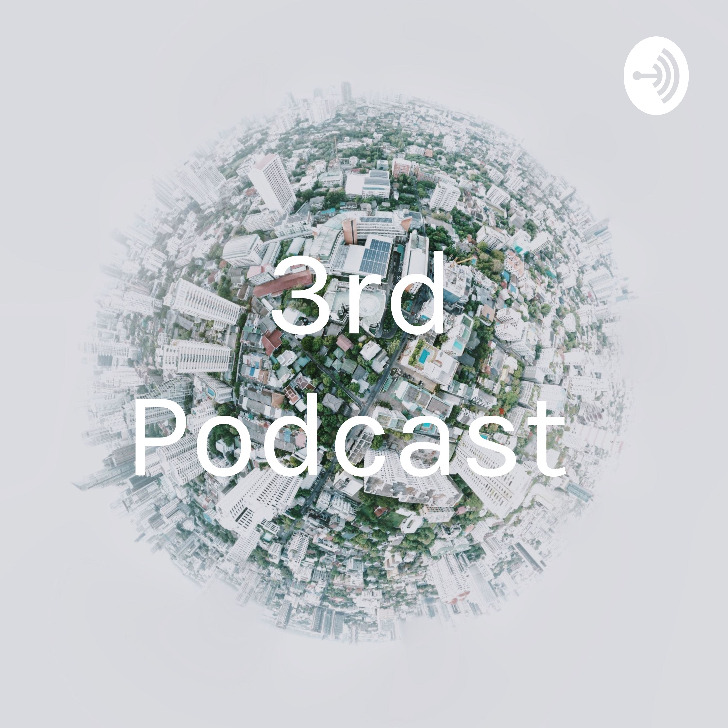 3rd Podcast 