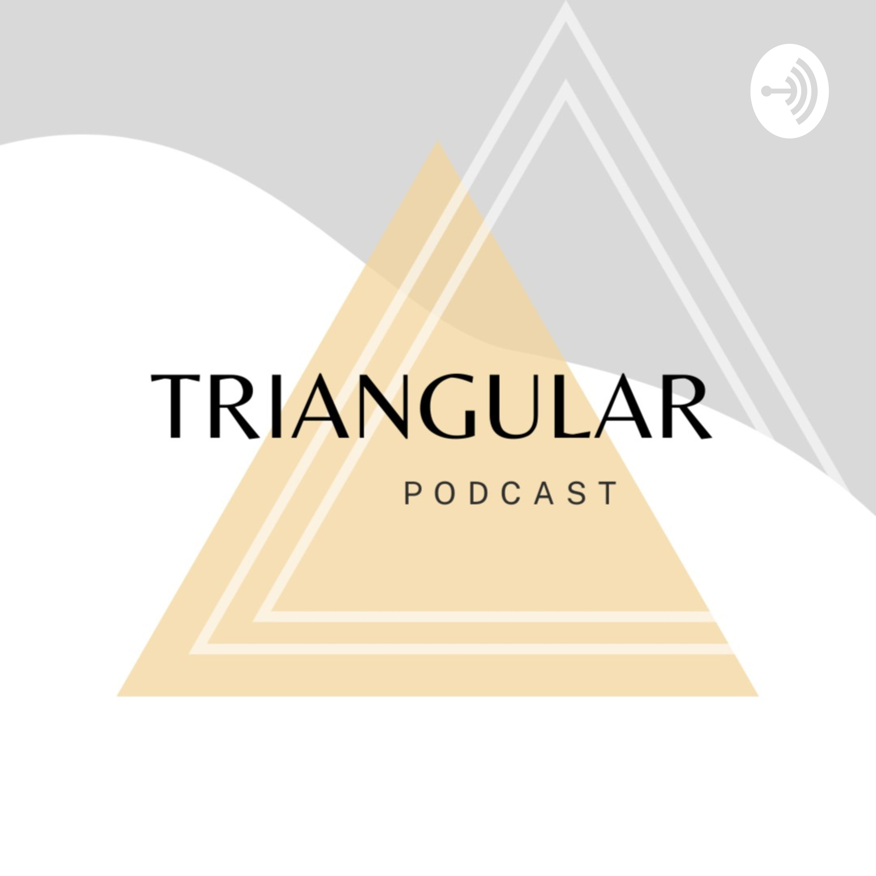 Triangular Podcast