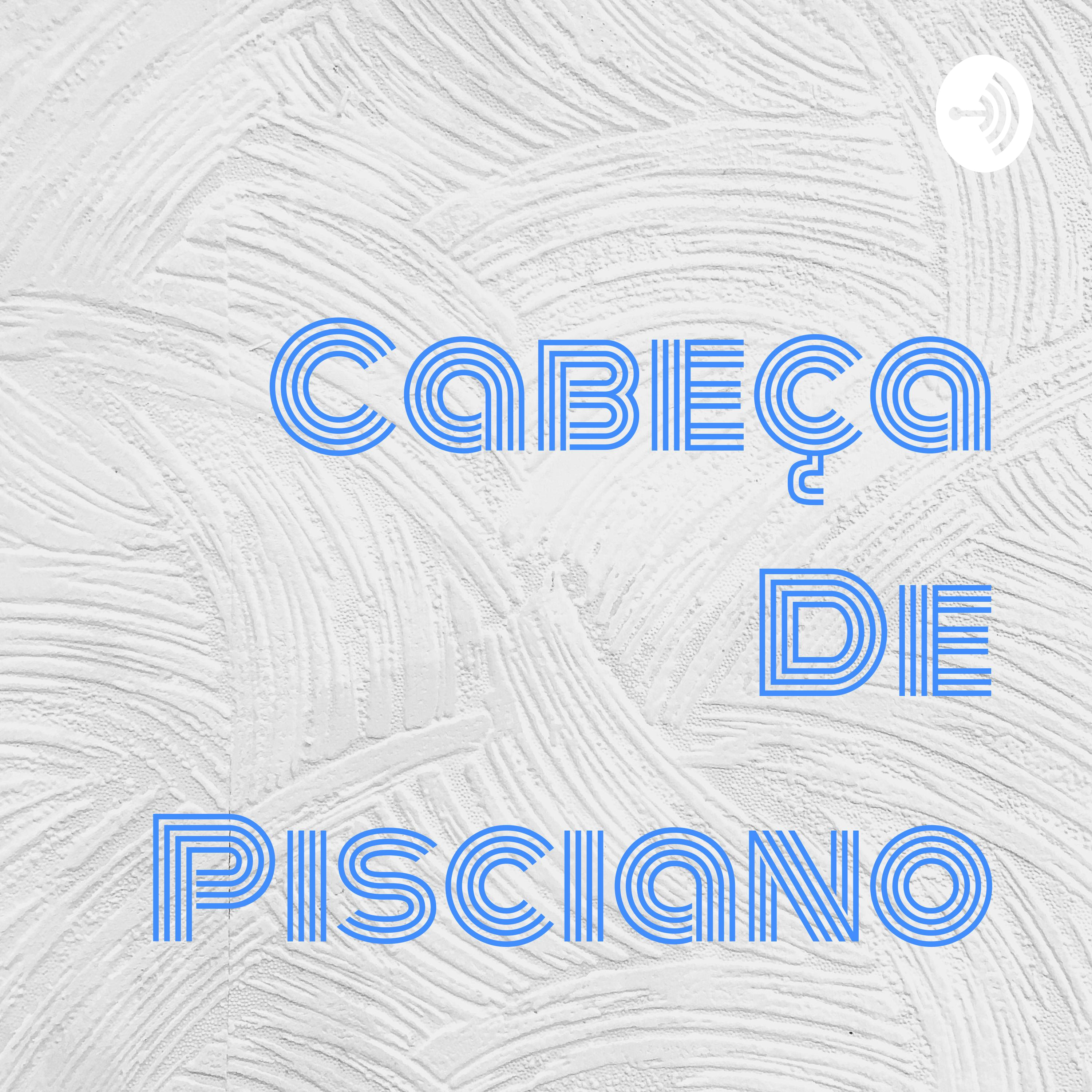 Cabeça De Pisciano podcast artwork