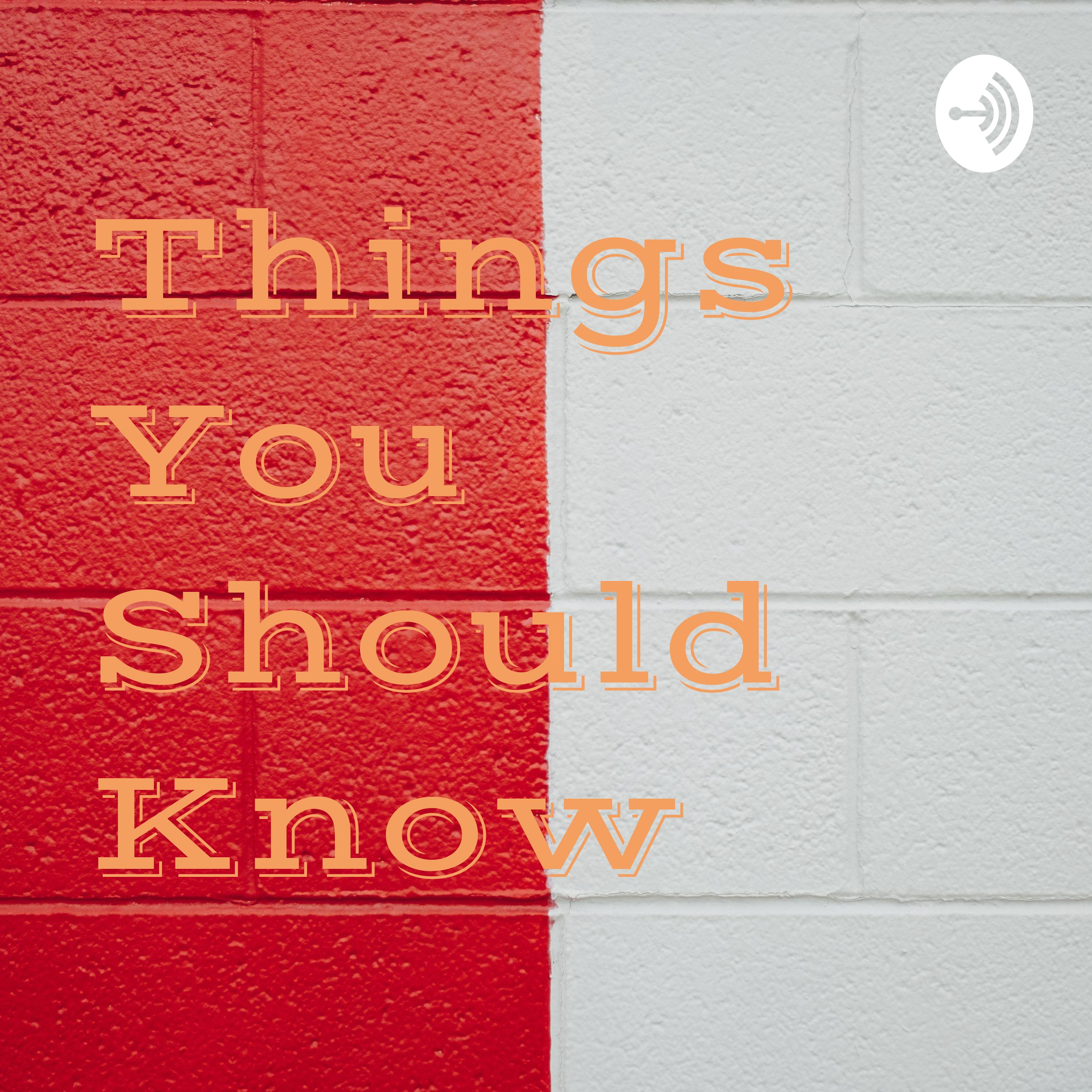 Things You Should Know