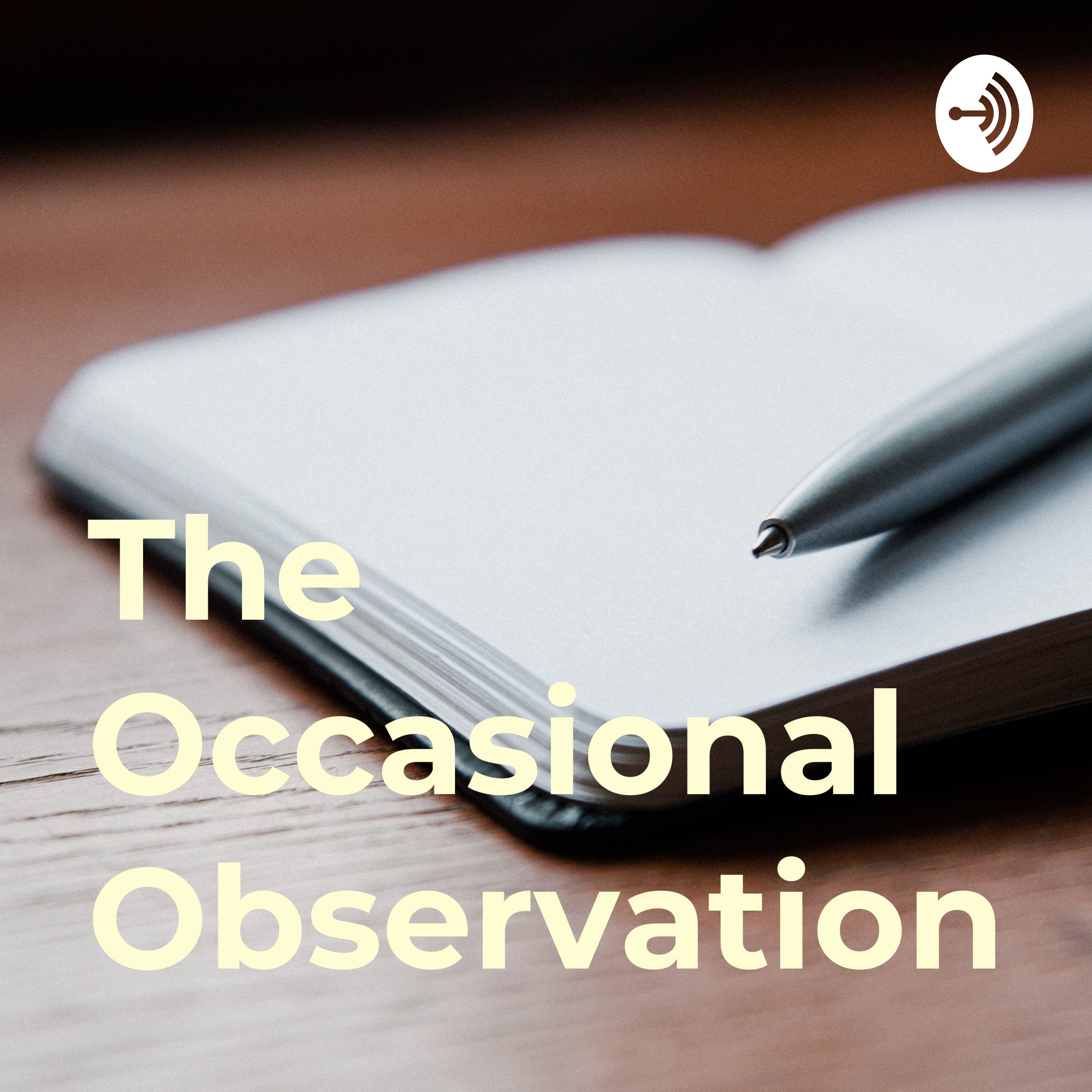 The Occasional Observation