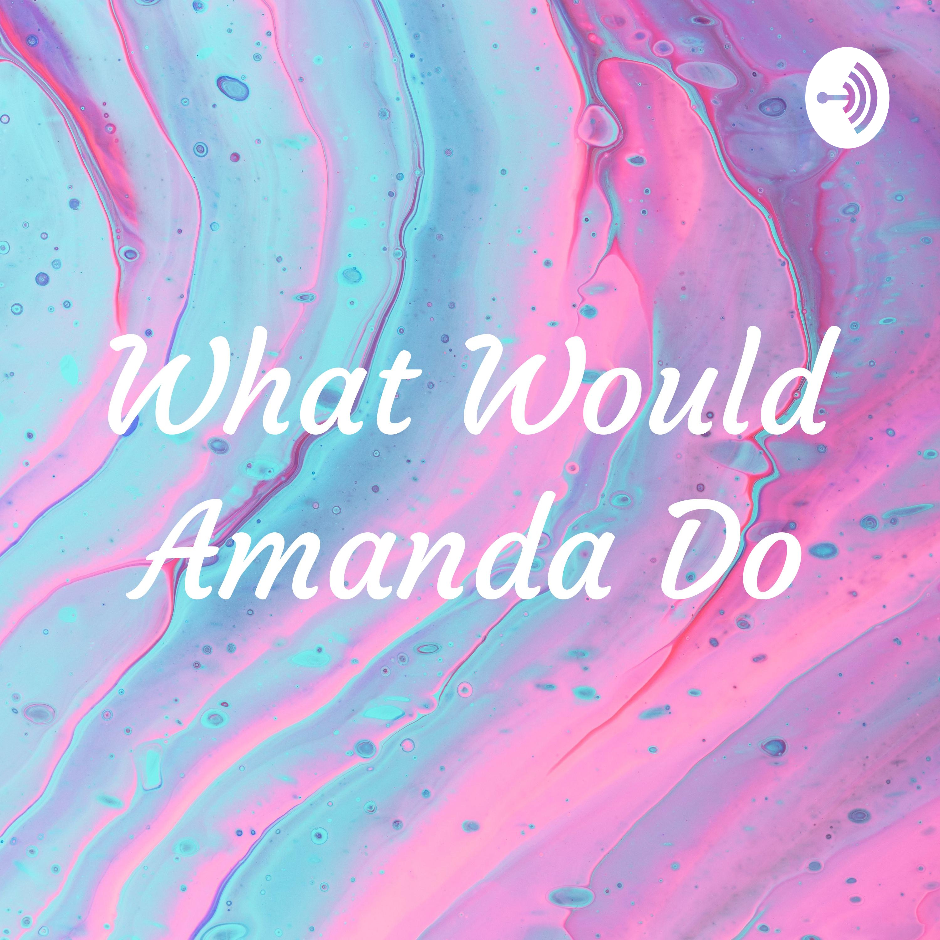 What Would Amanda Do