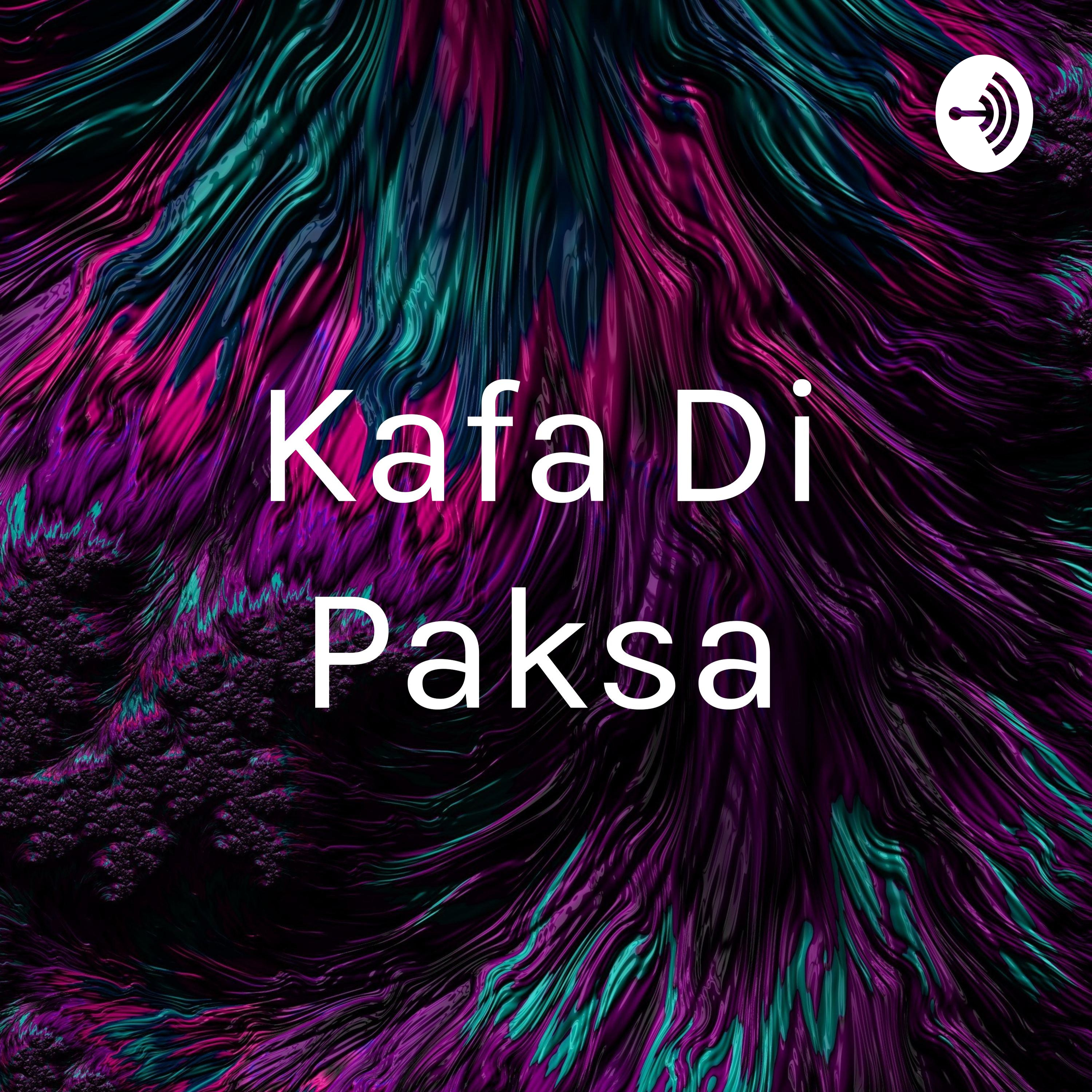 Kafa Di Paksa Kafa Di Paksa