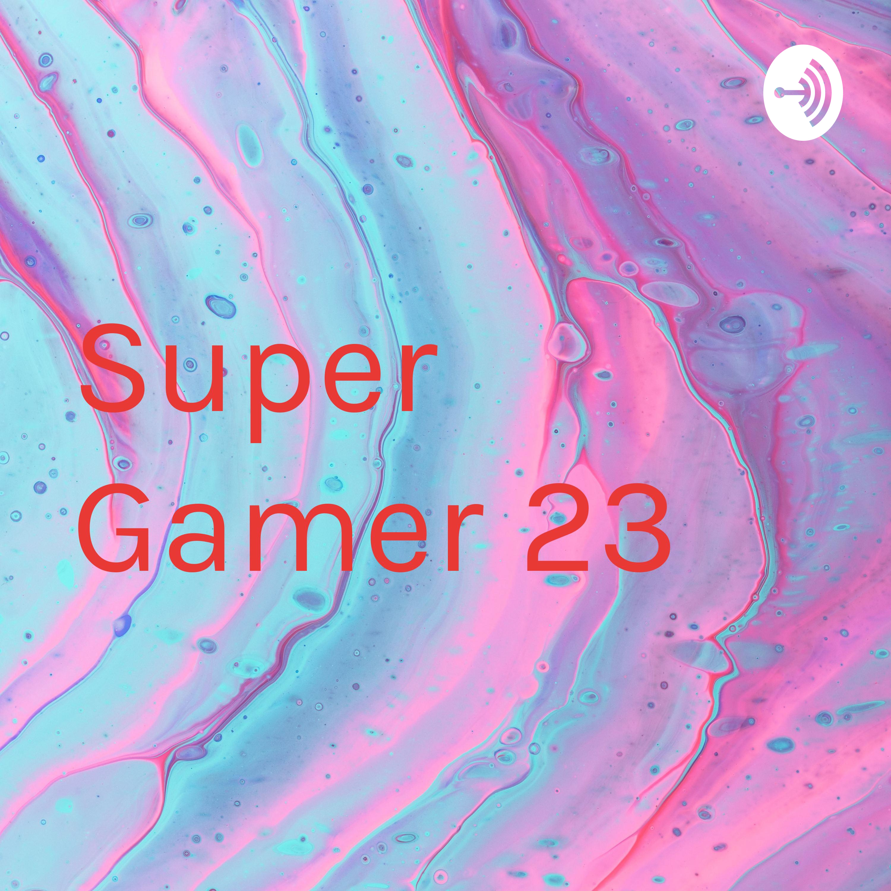 Super Gamer 23