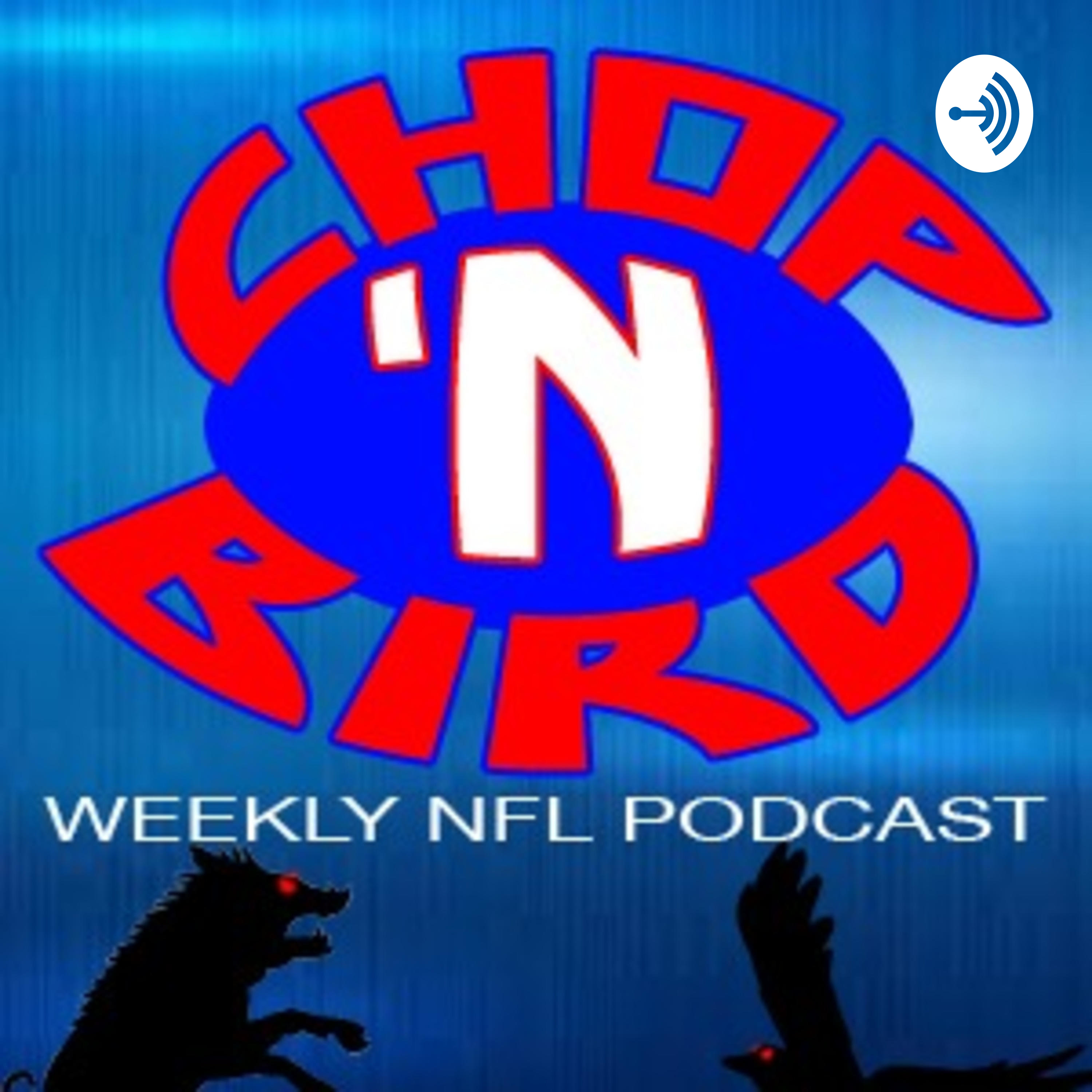 Chop \'n Bird\'s Weekly NFL Podcast