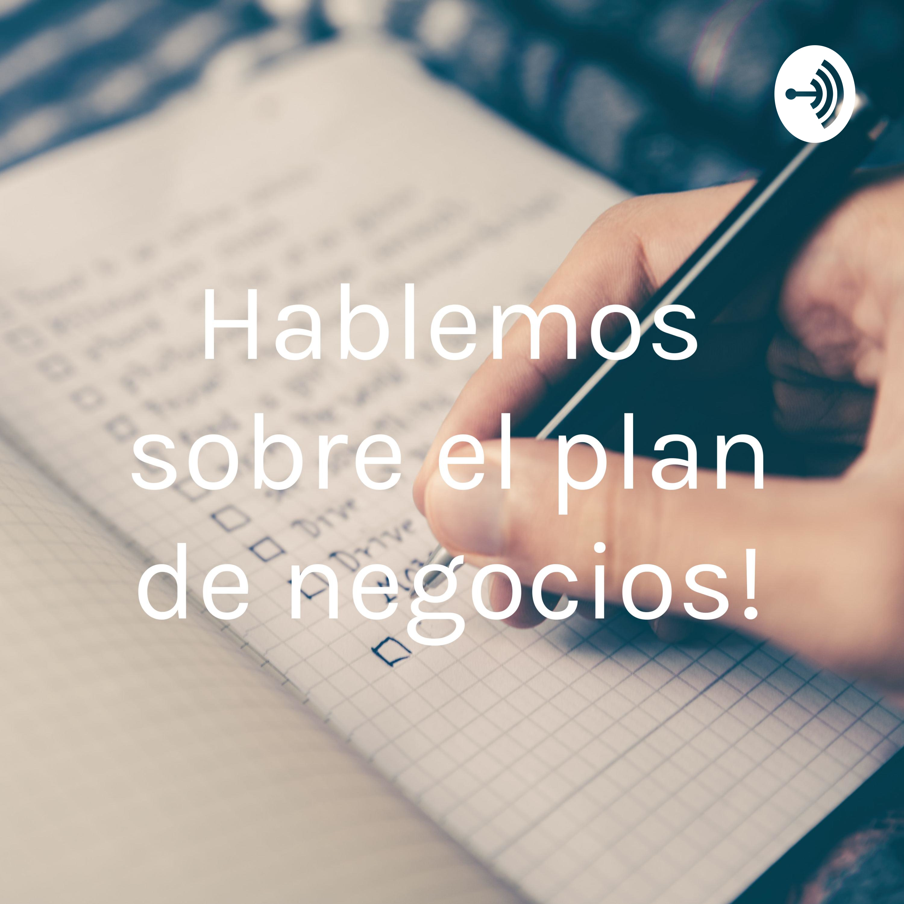 ¡Hablemos sobre el plan de negocios!