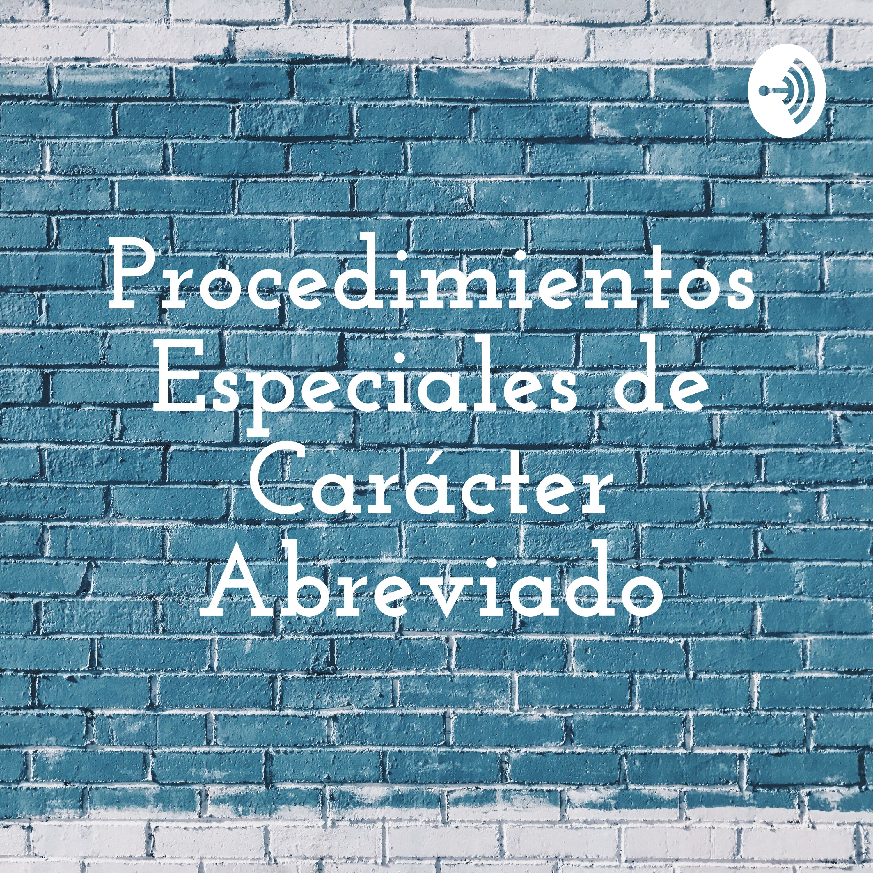 Procedimientos Especiales de Carácter Abreviado