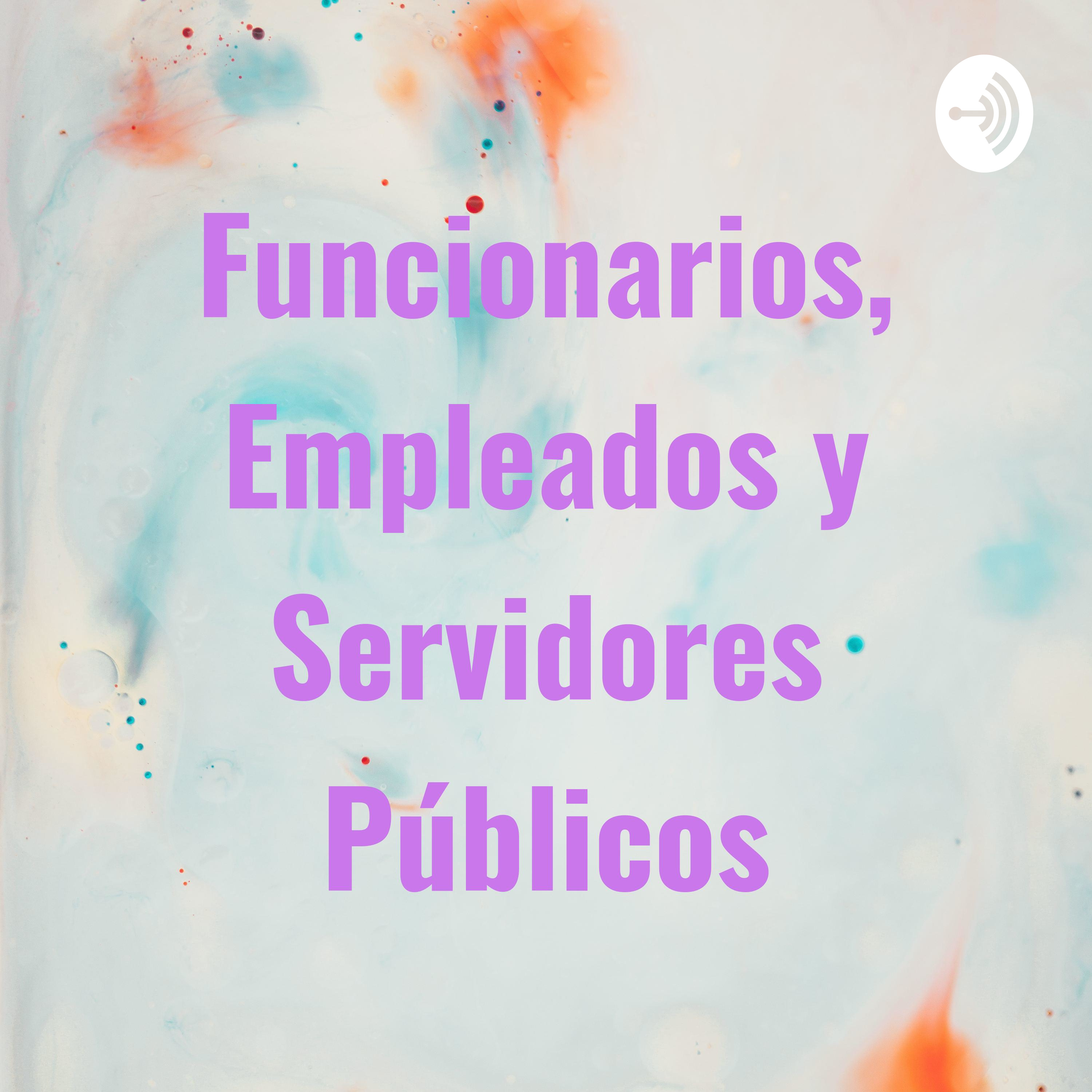 Funcionarios, Empleados y Servidores Públicos