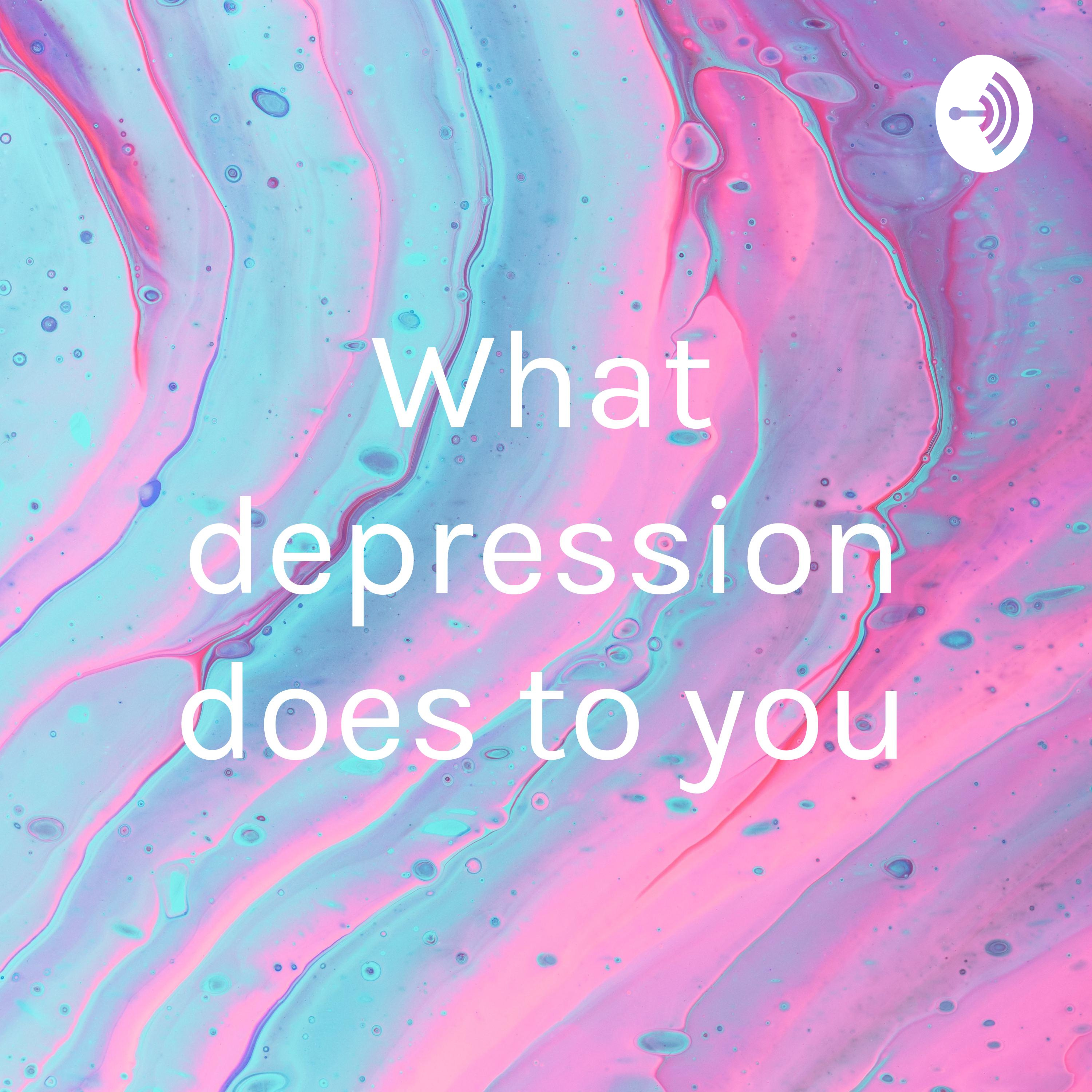 What depression does to you