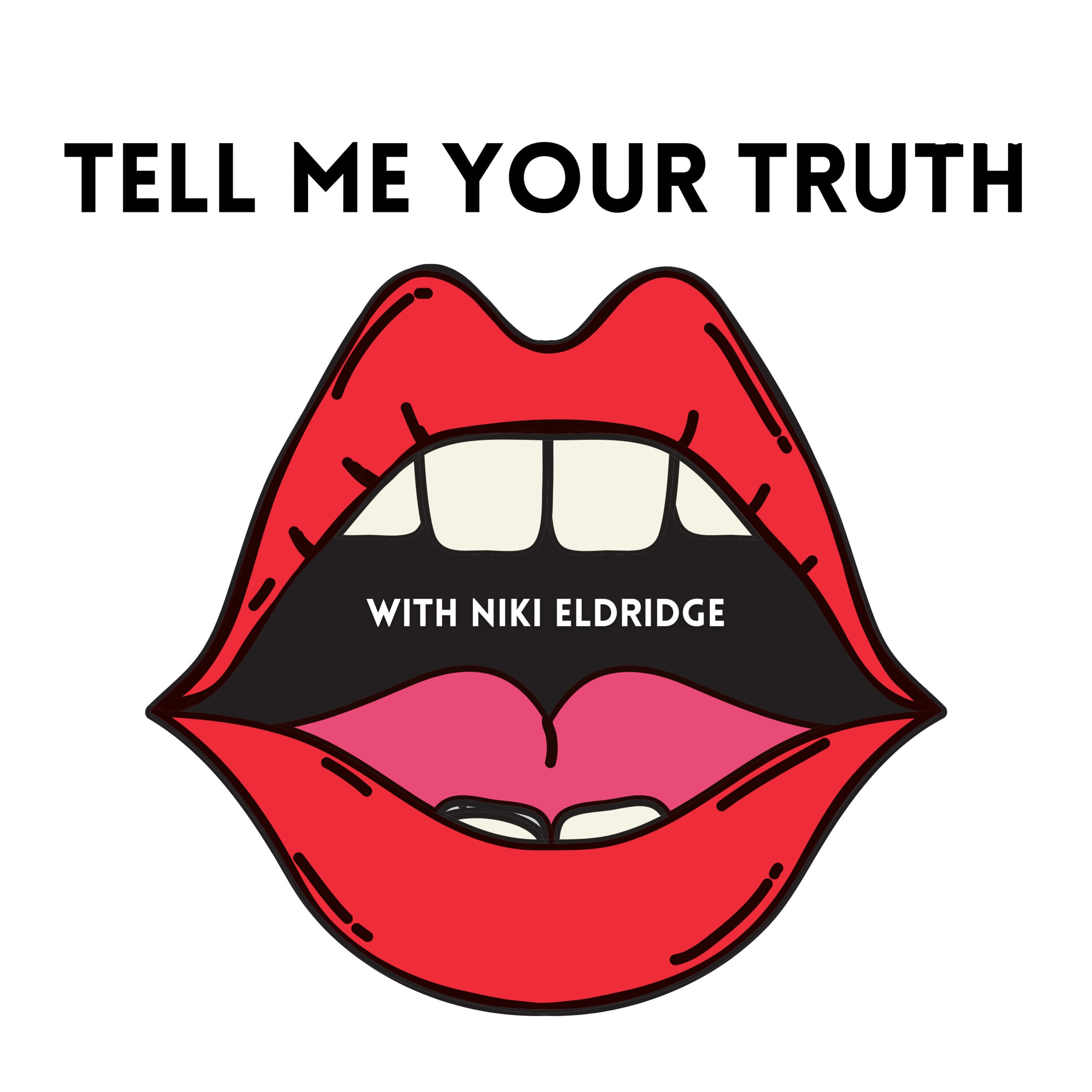 Tell Me Your Truth