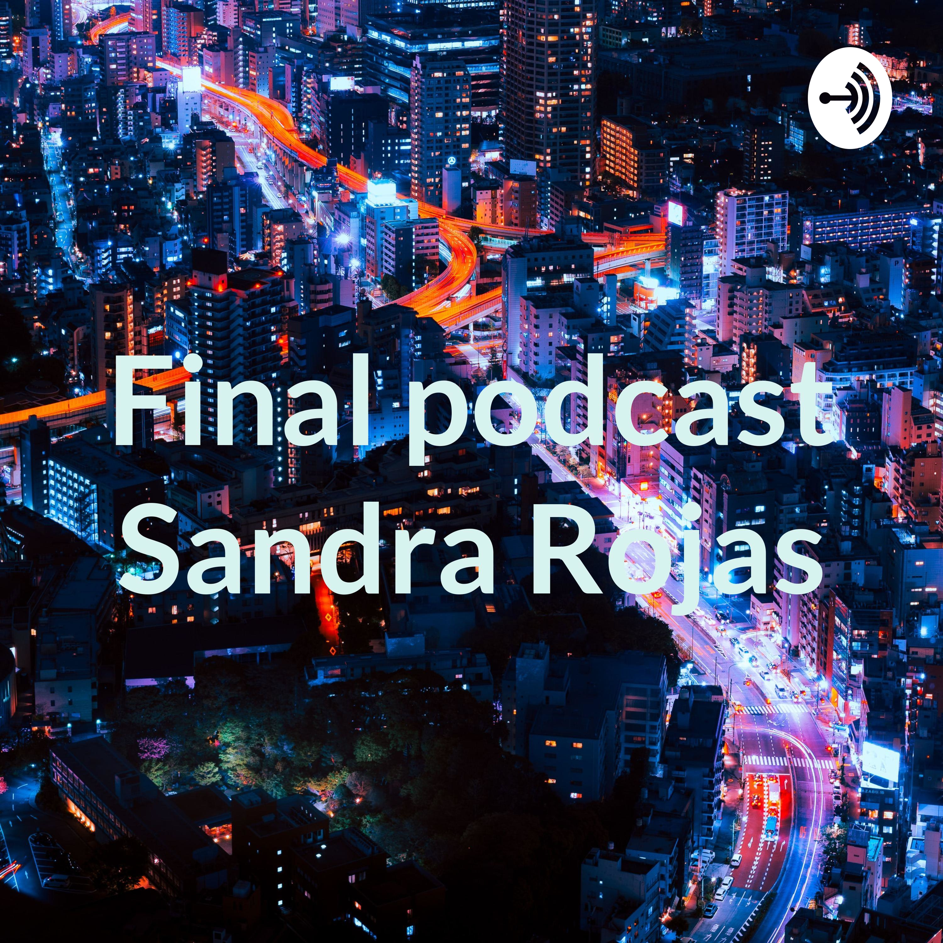 Final podcast Sandra Rojas