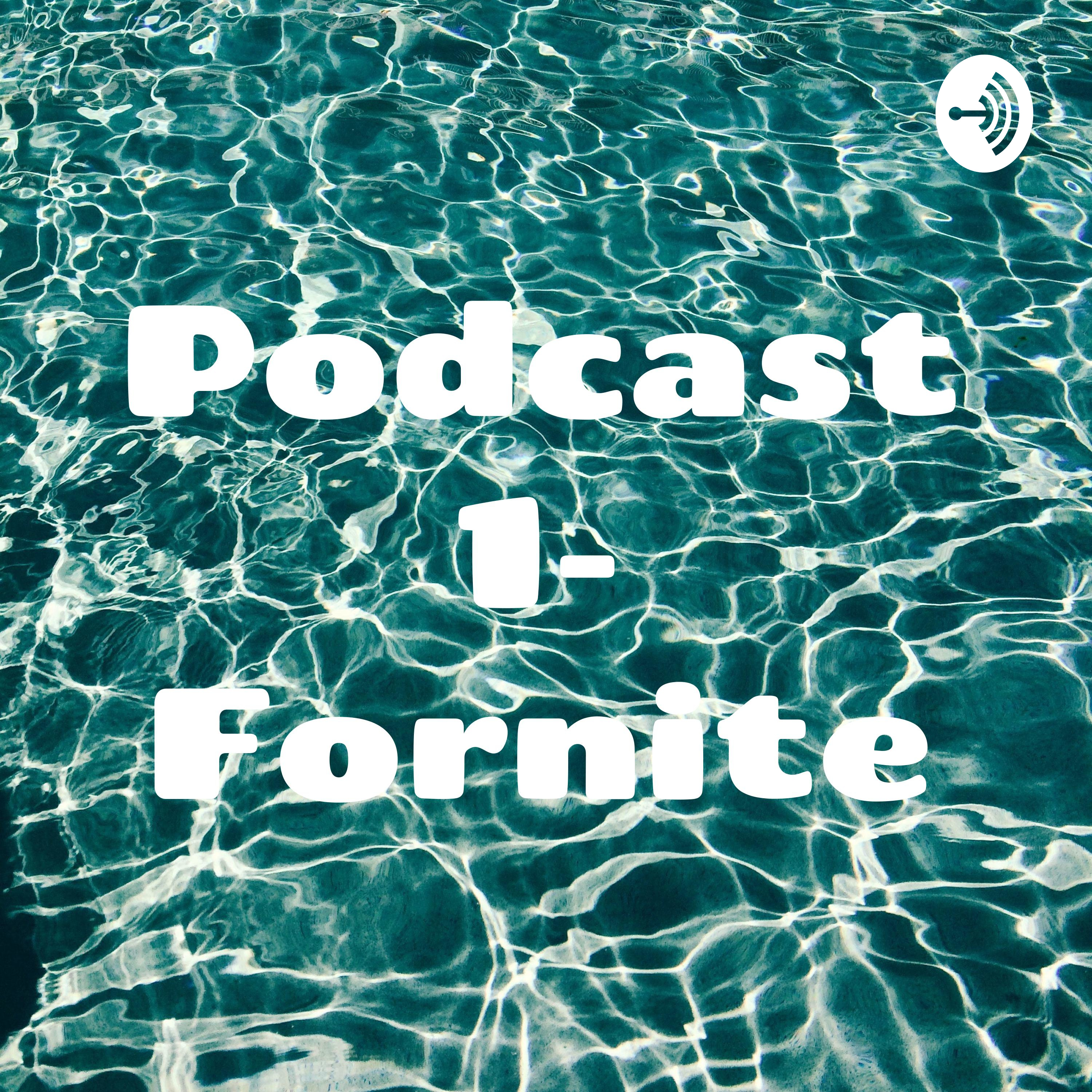 Podcast 1- Fornite