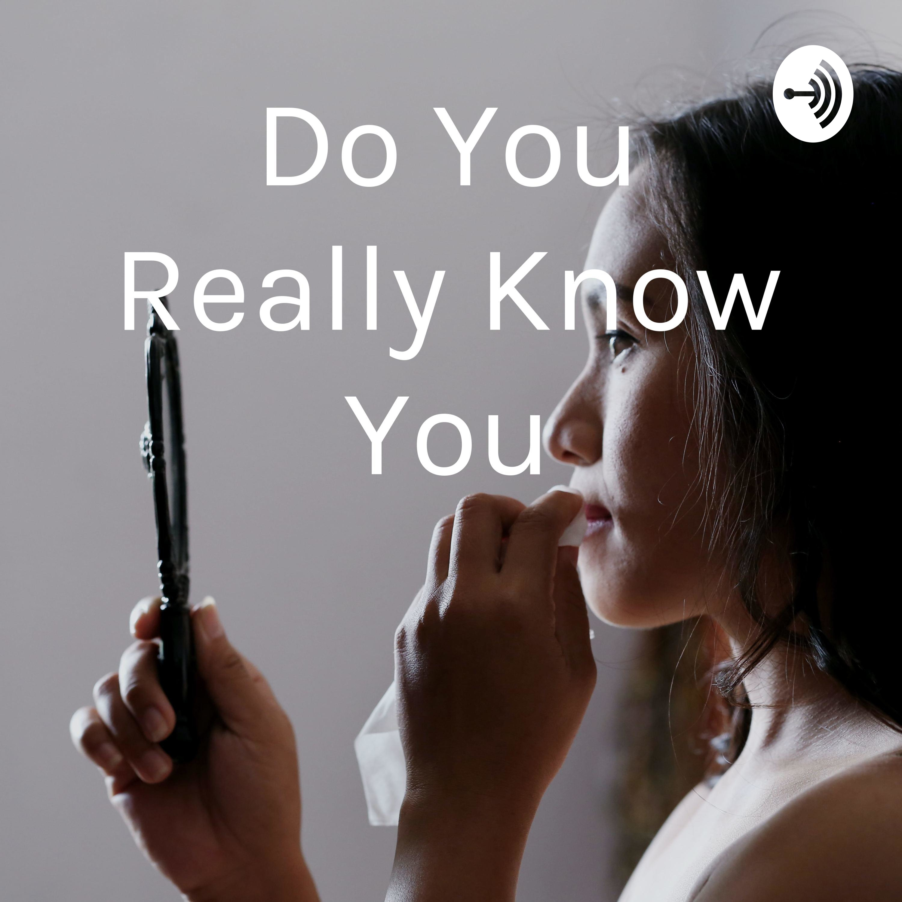 Do You Really Know You