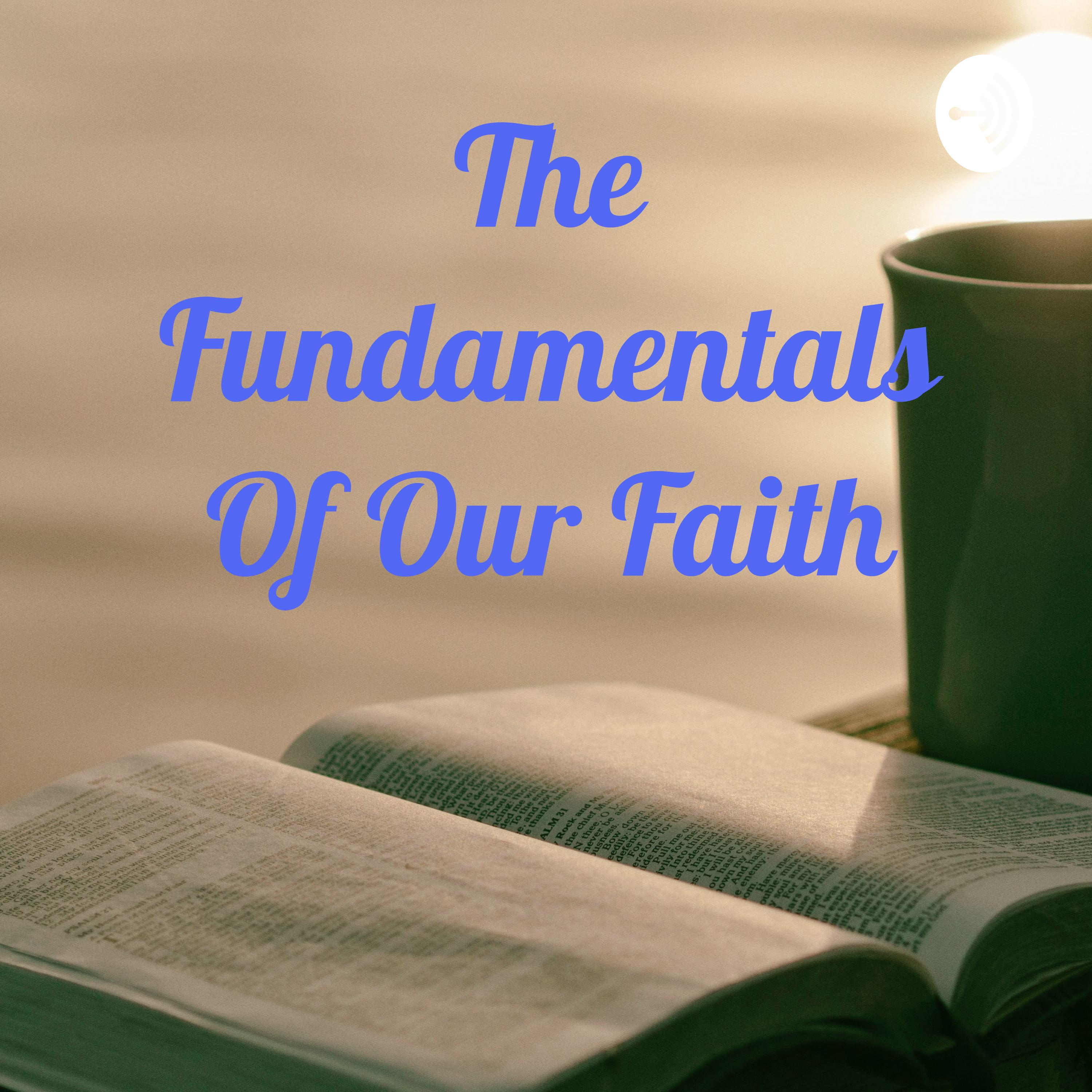 The Fundamentals Of Our Faith