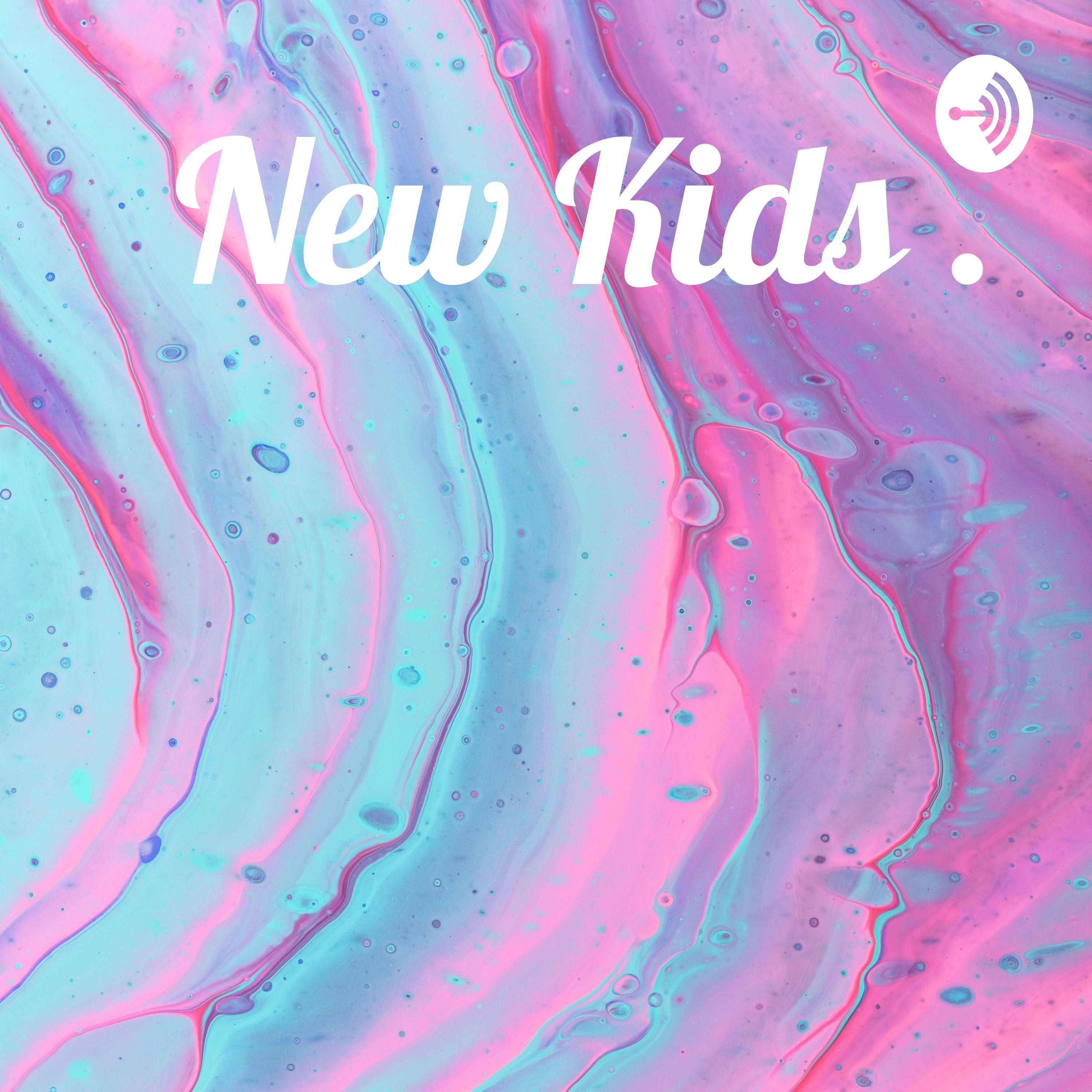 New Kids .