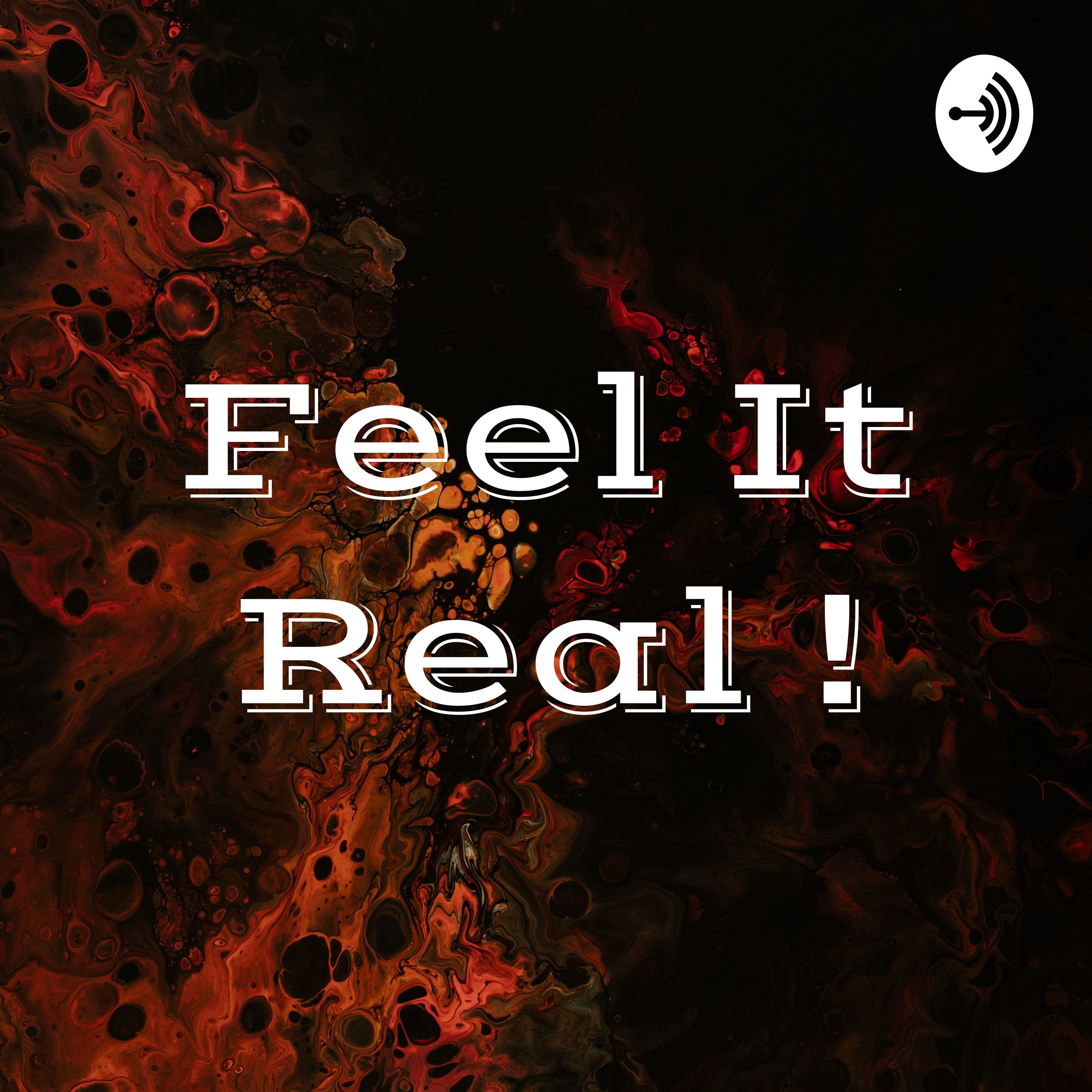 Feel It Real !