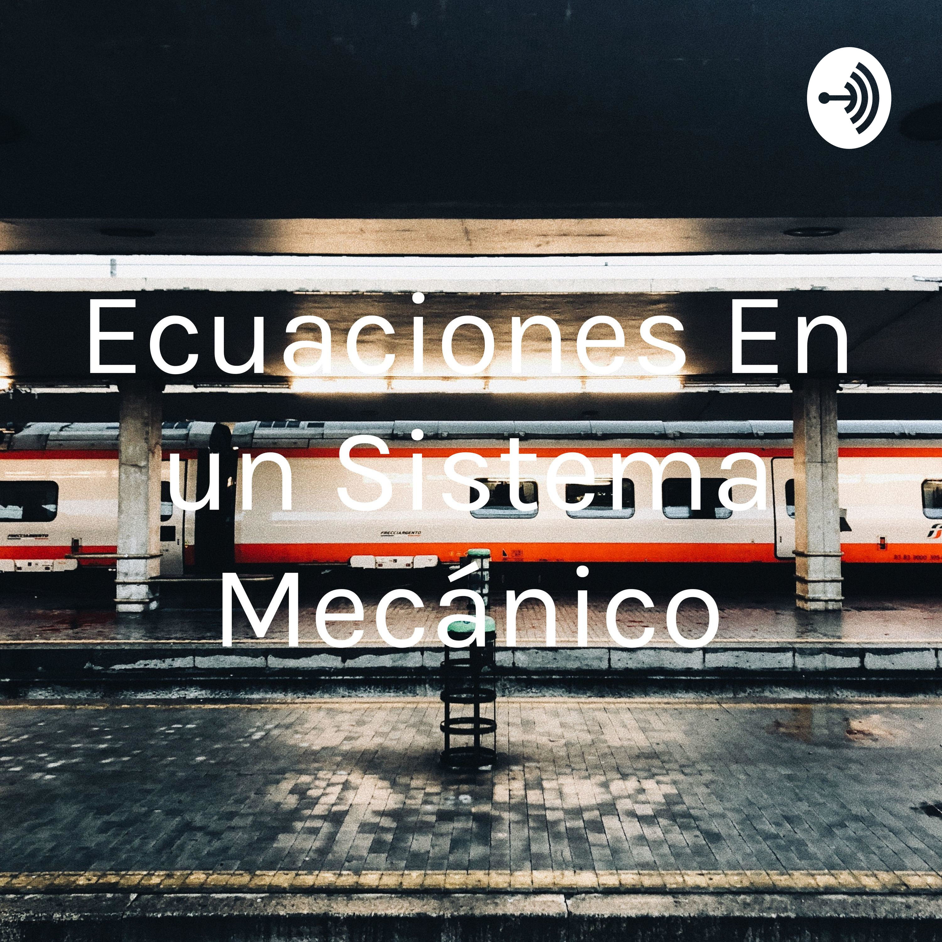 Ecuaciones En un Sistema Mecánico