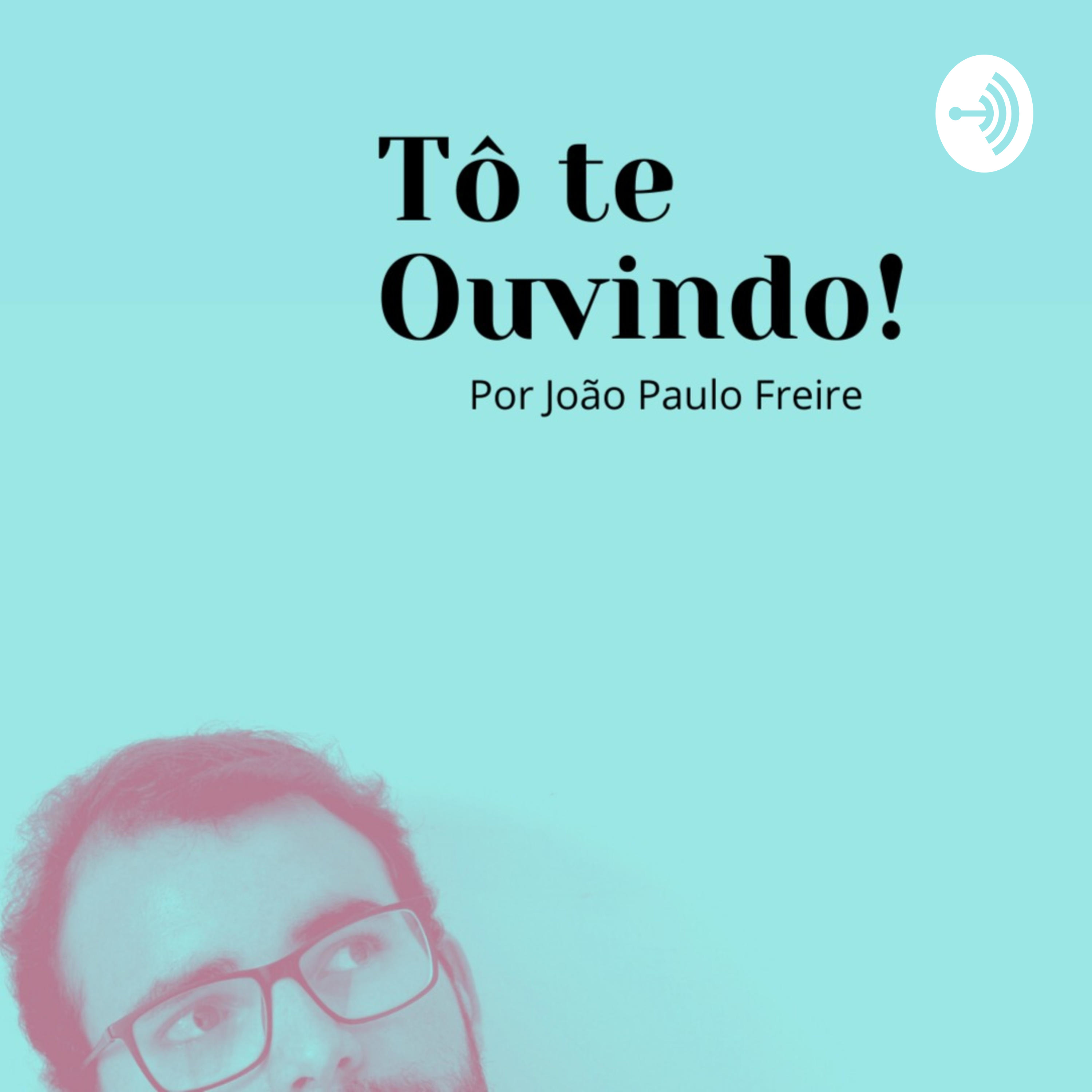Tô te ouvindo!