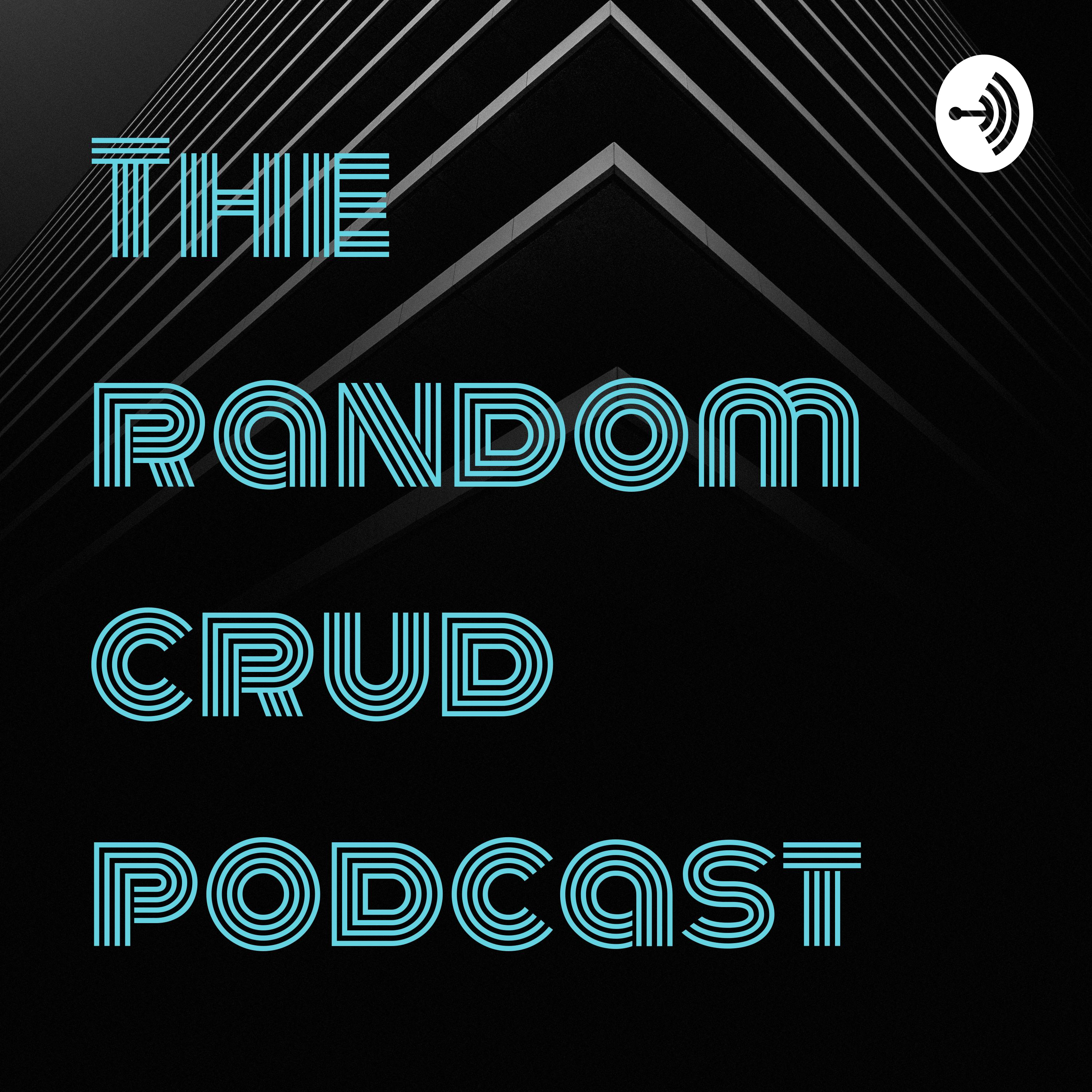 The random crud podcast