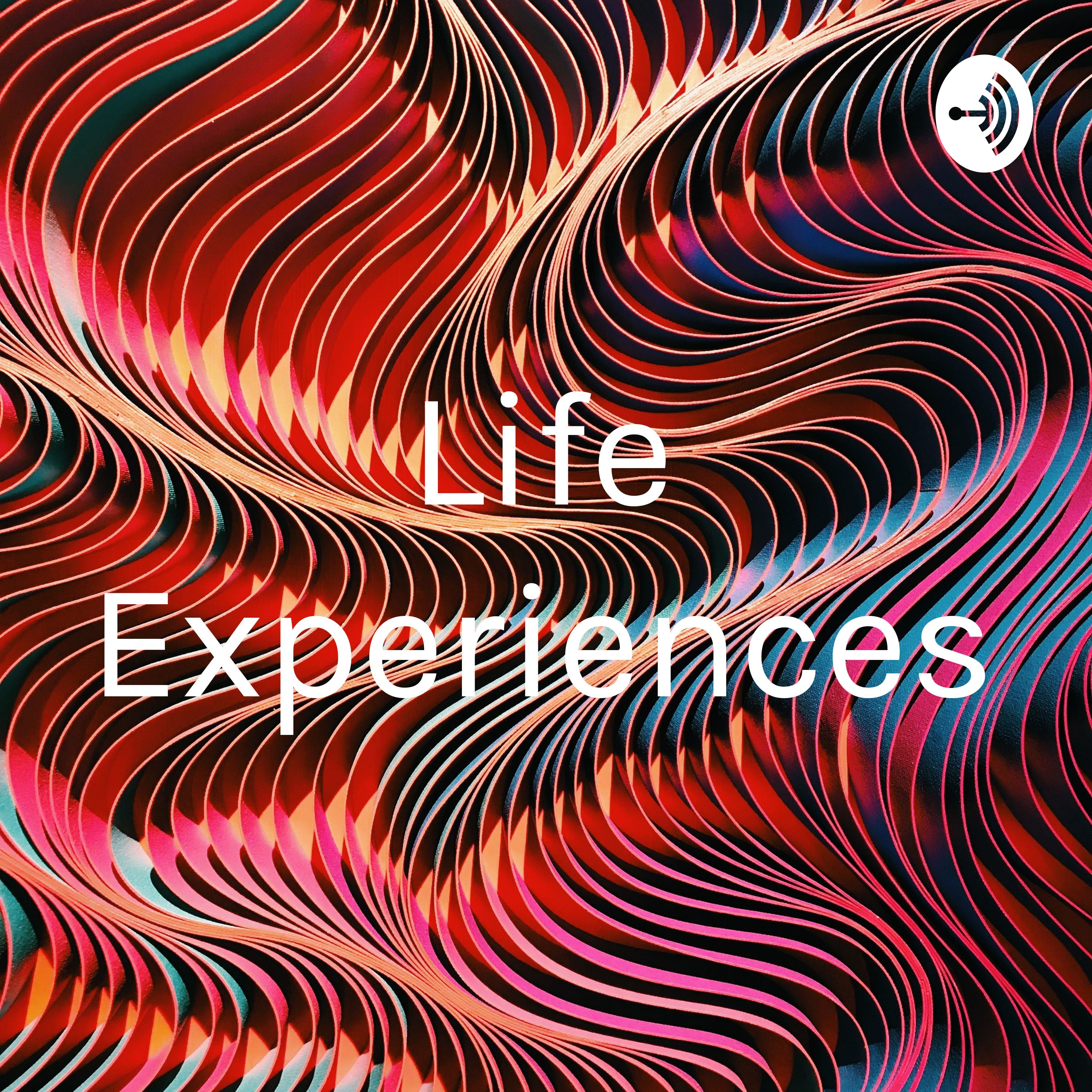 Life Experiences