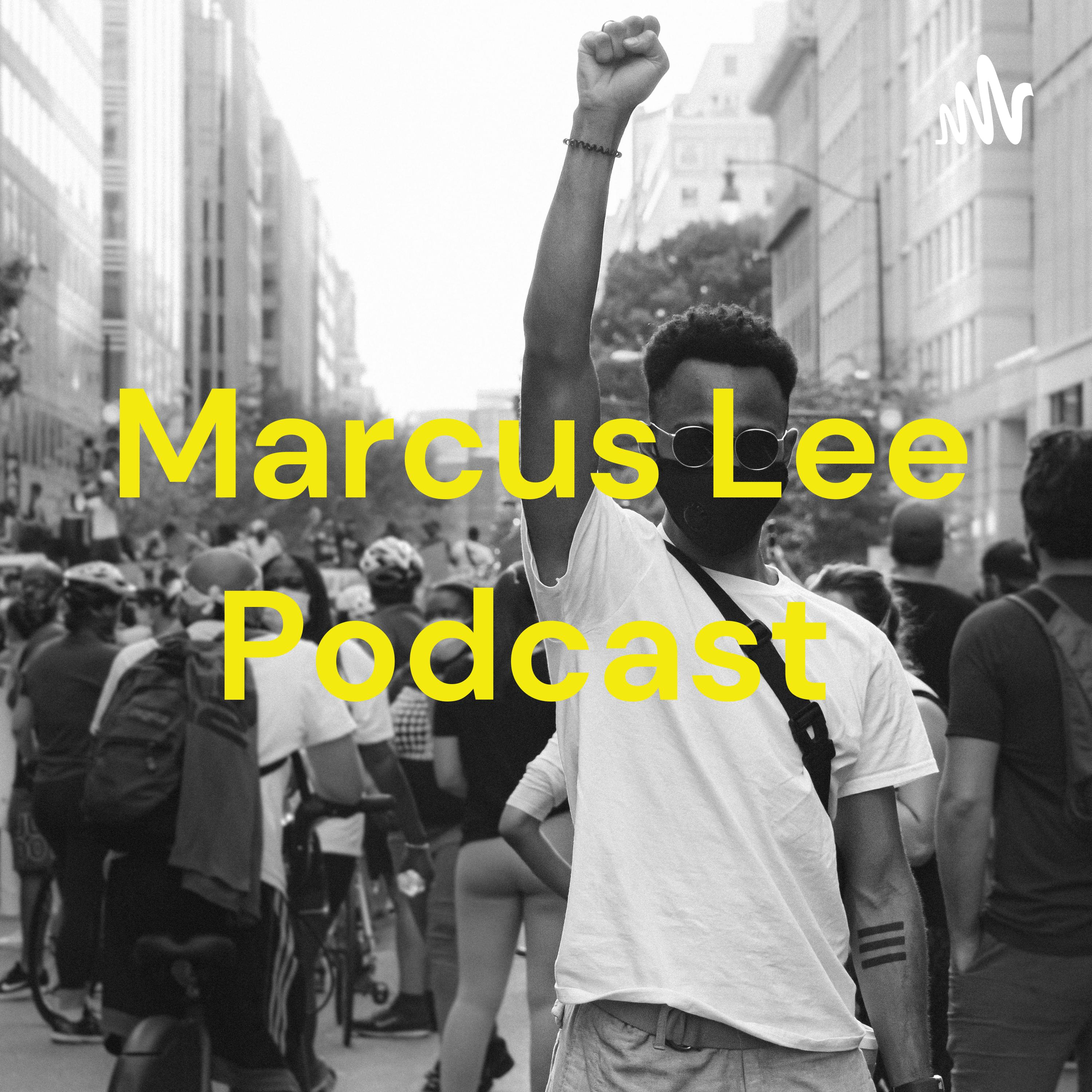 Marcus Lee Podcast