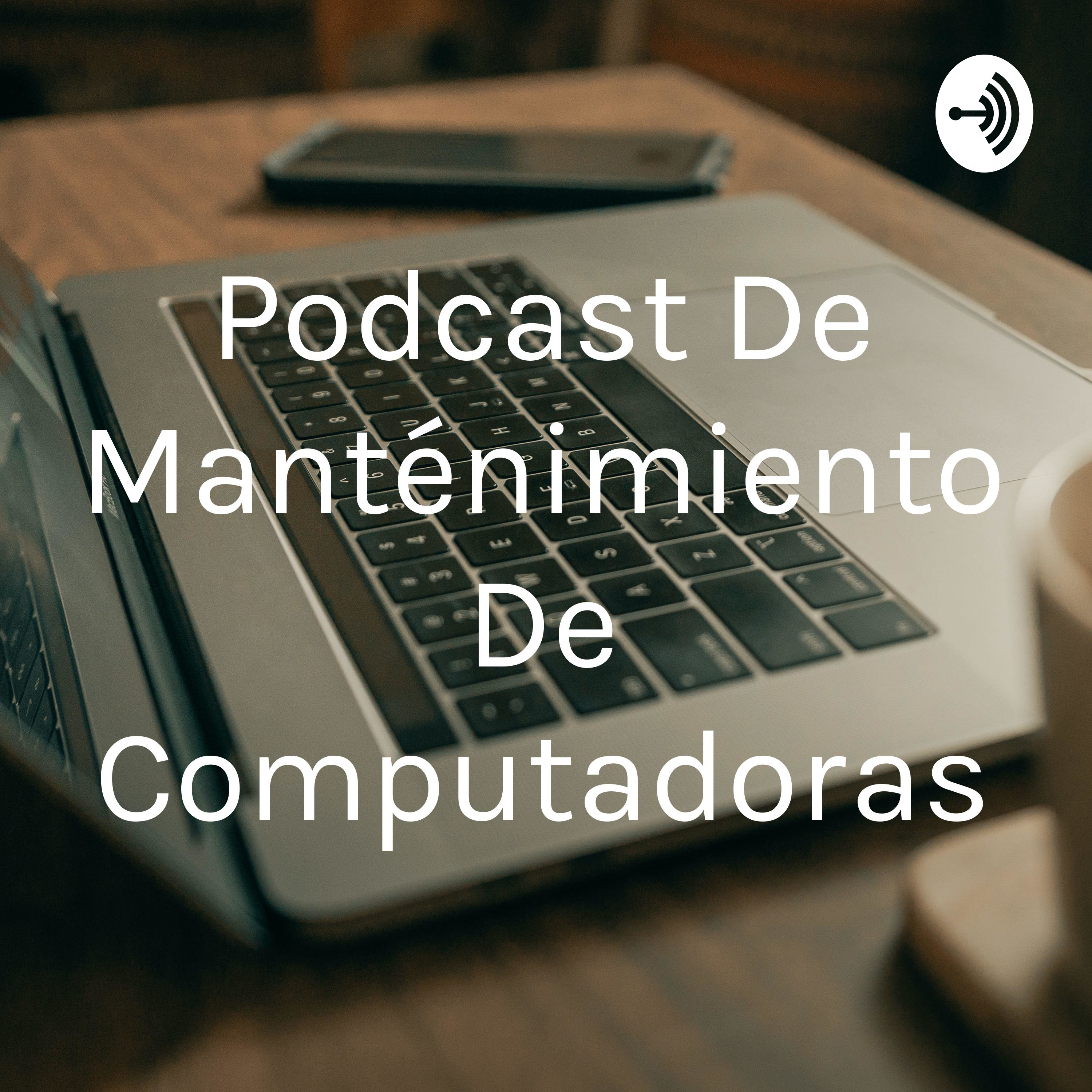 Podcast De Manténimiento De Computadoras