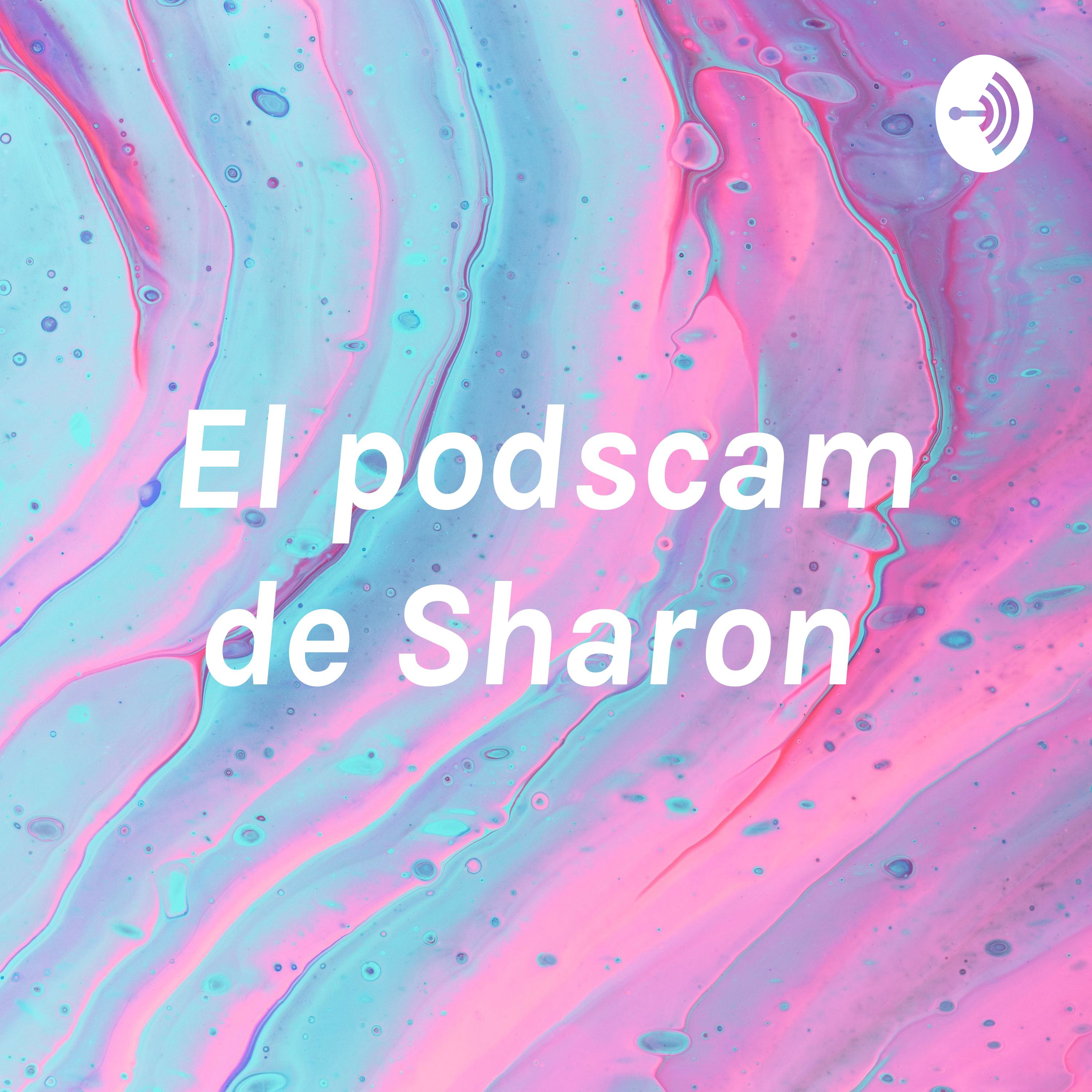El podscam de Sharon 