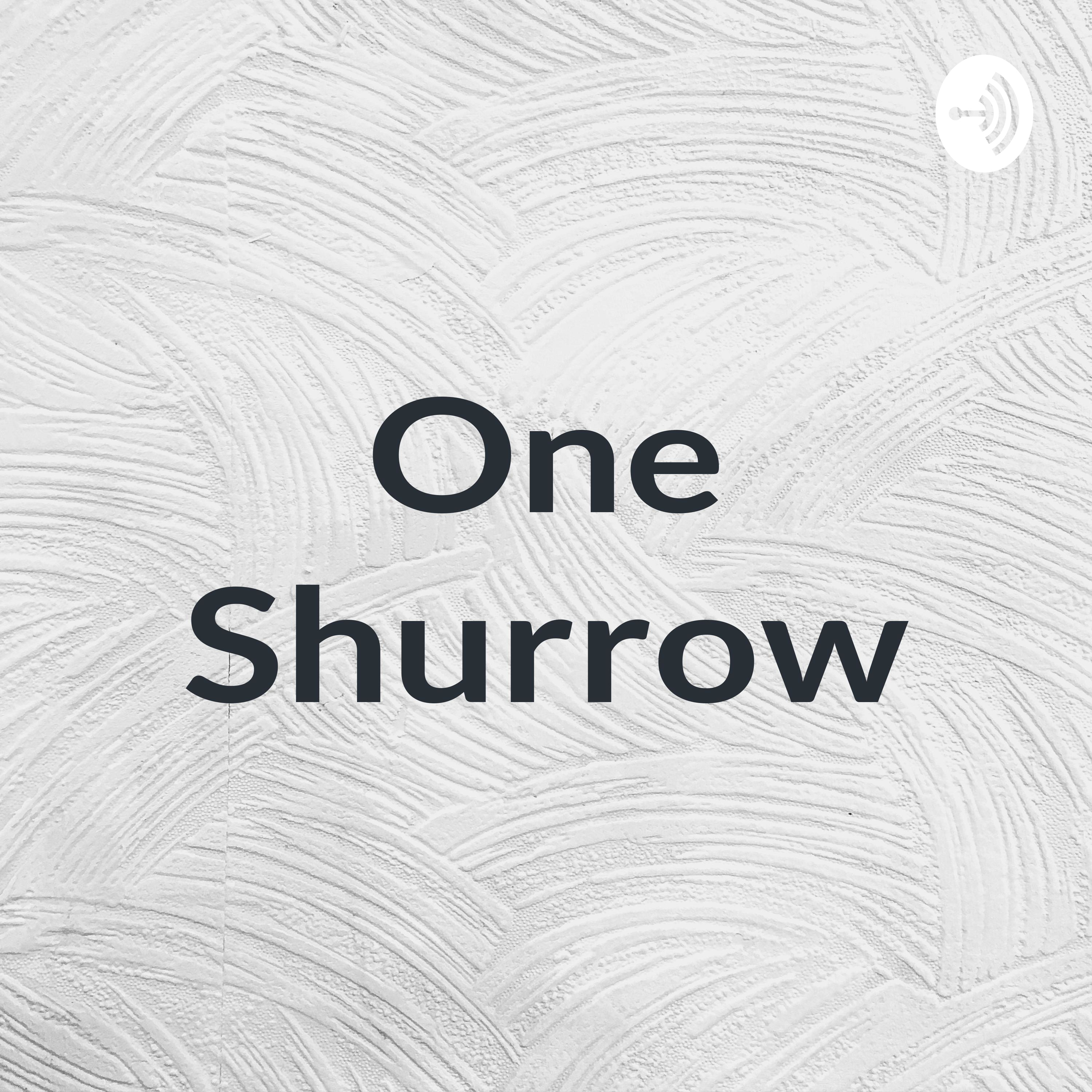 One Shurrow