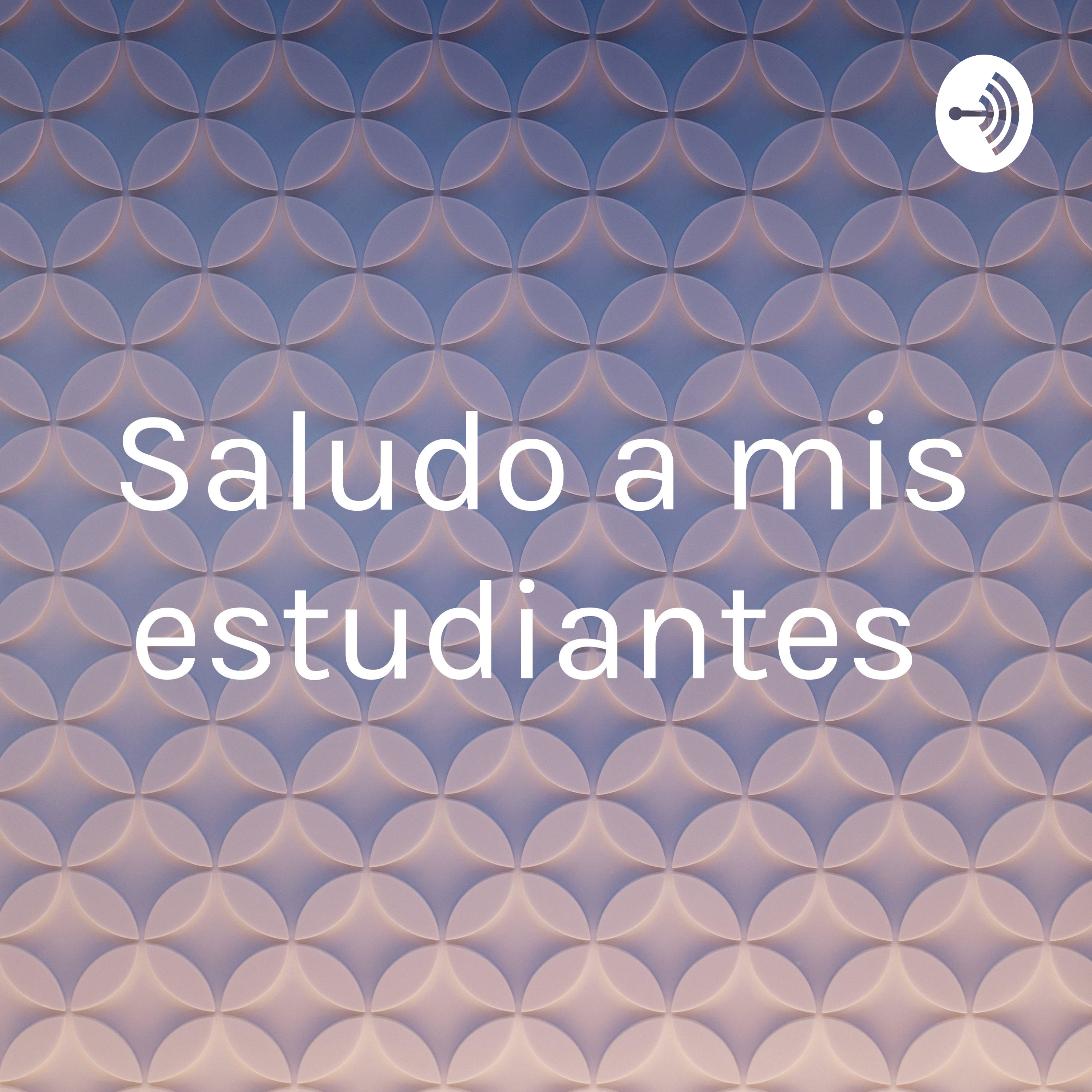 Saludo a mis estudiantes 