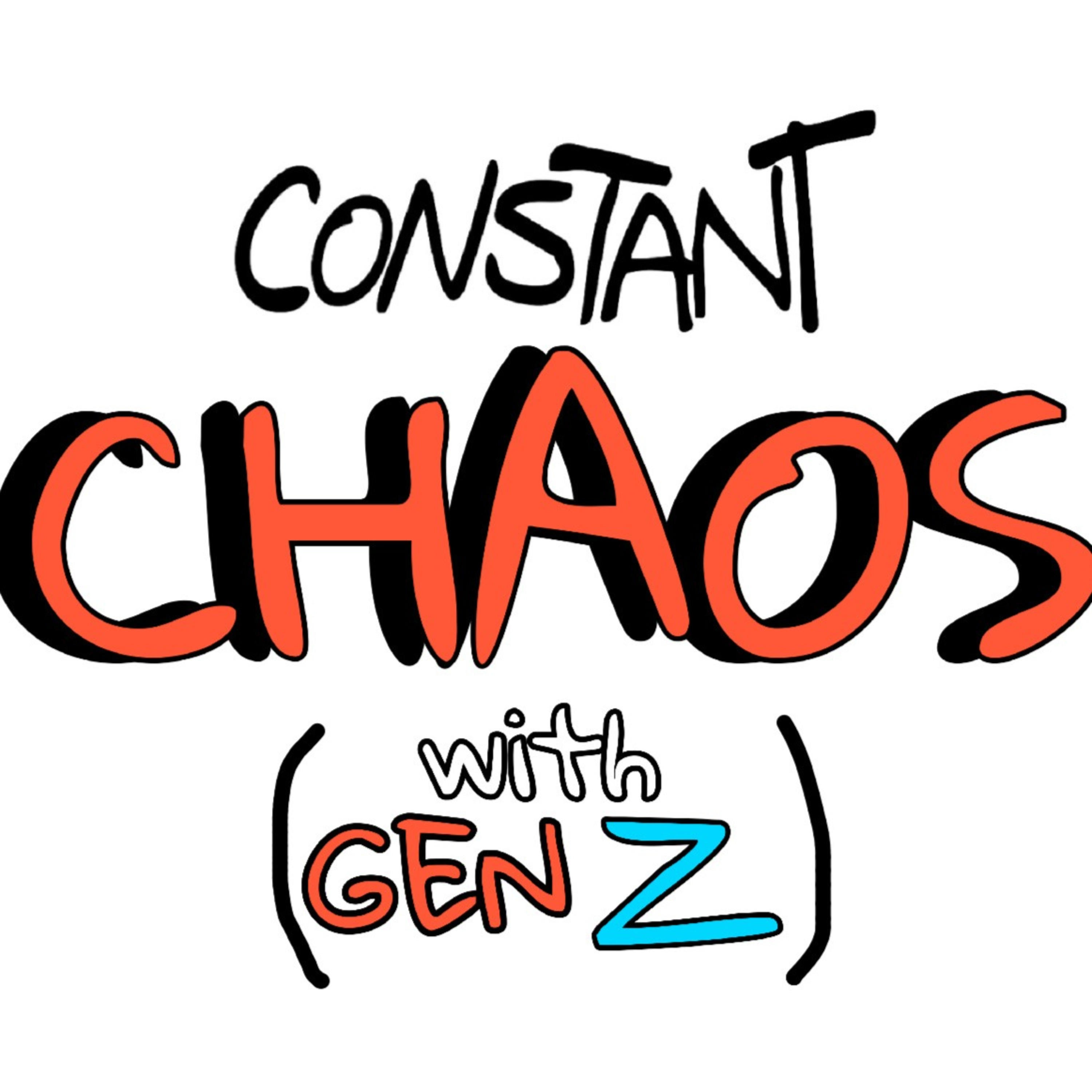 Constant Chaos with Gen Z