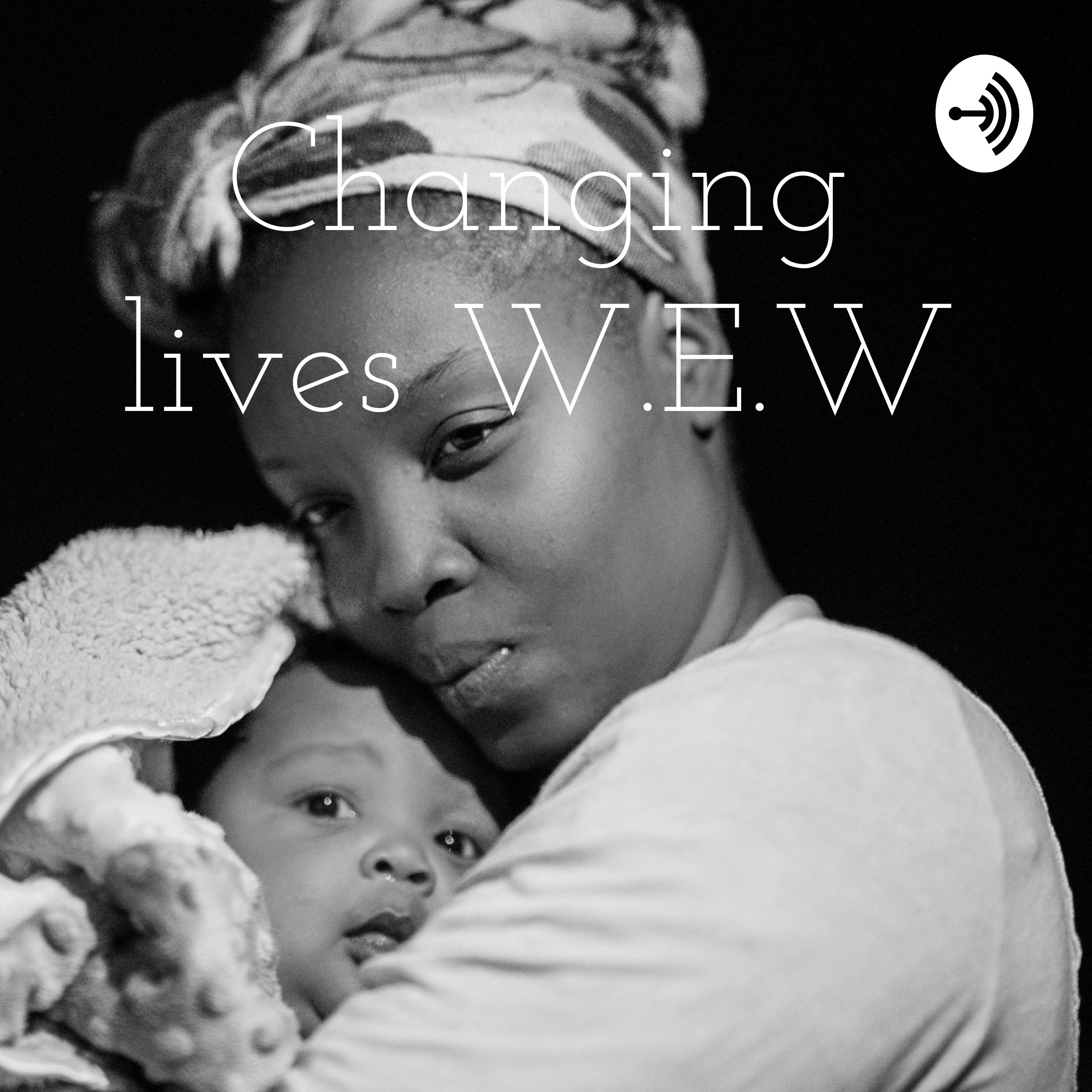 Changing lives W.E.W