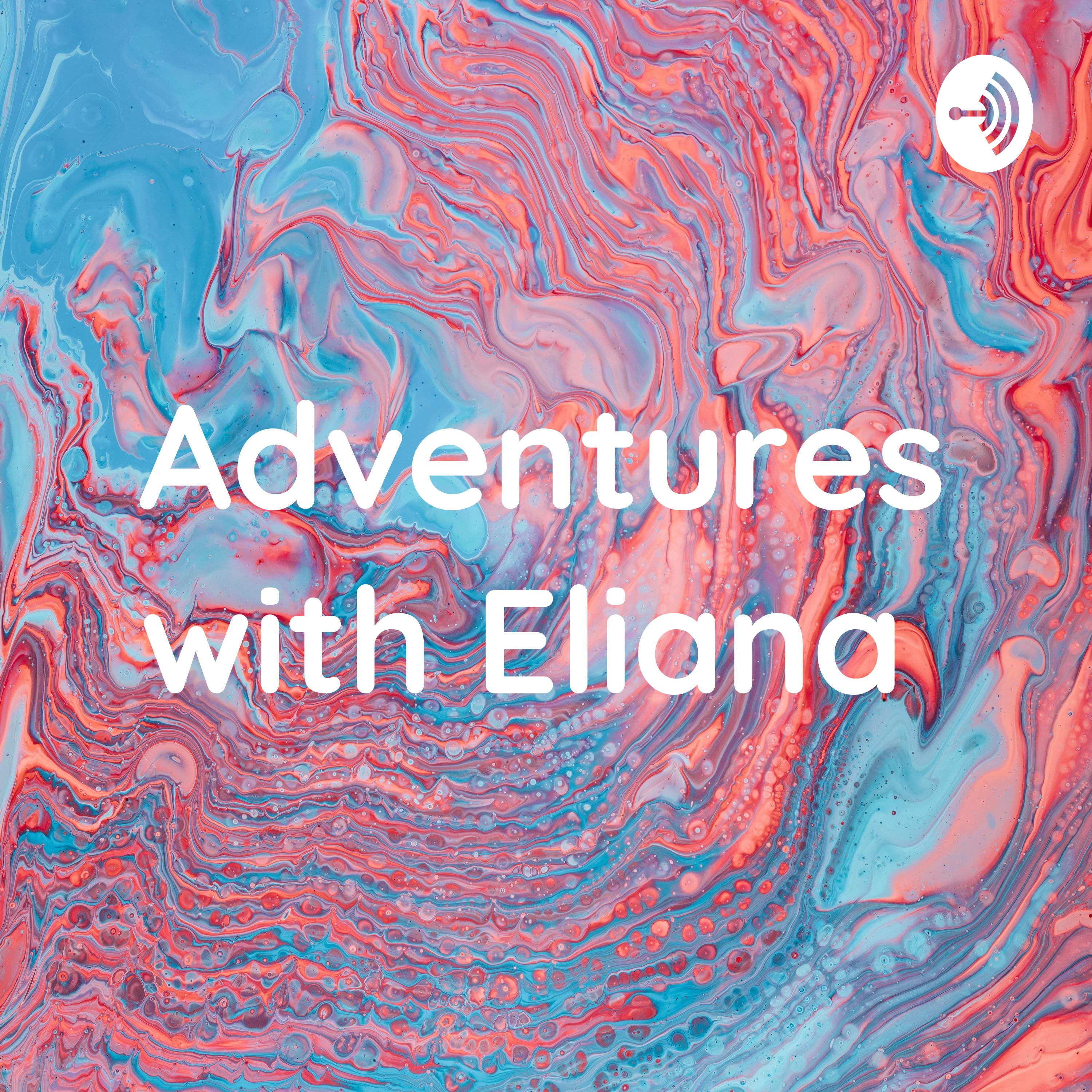 Adventures with Eliana 