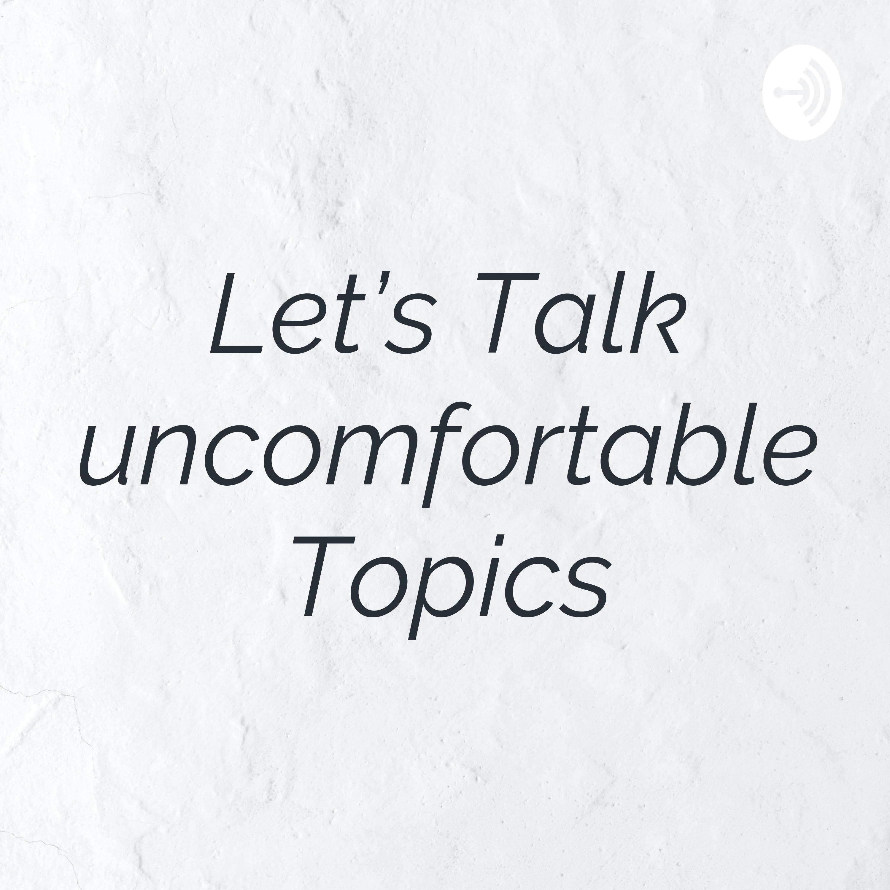 Let’s Talk uncomfortable Topics cover art