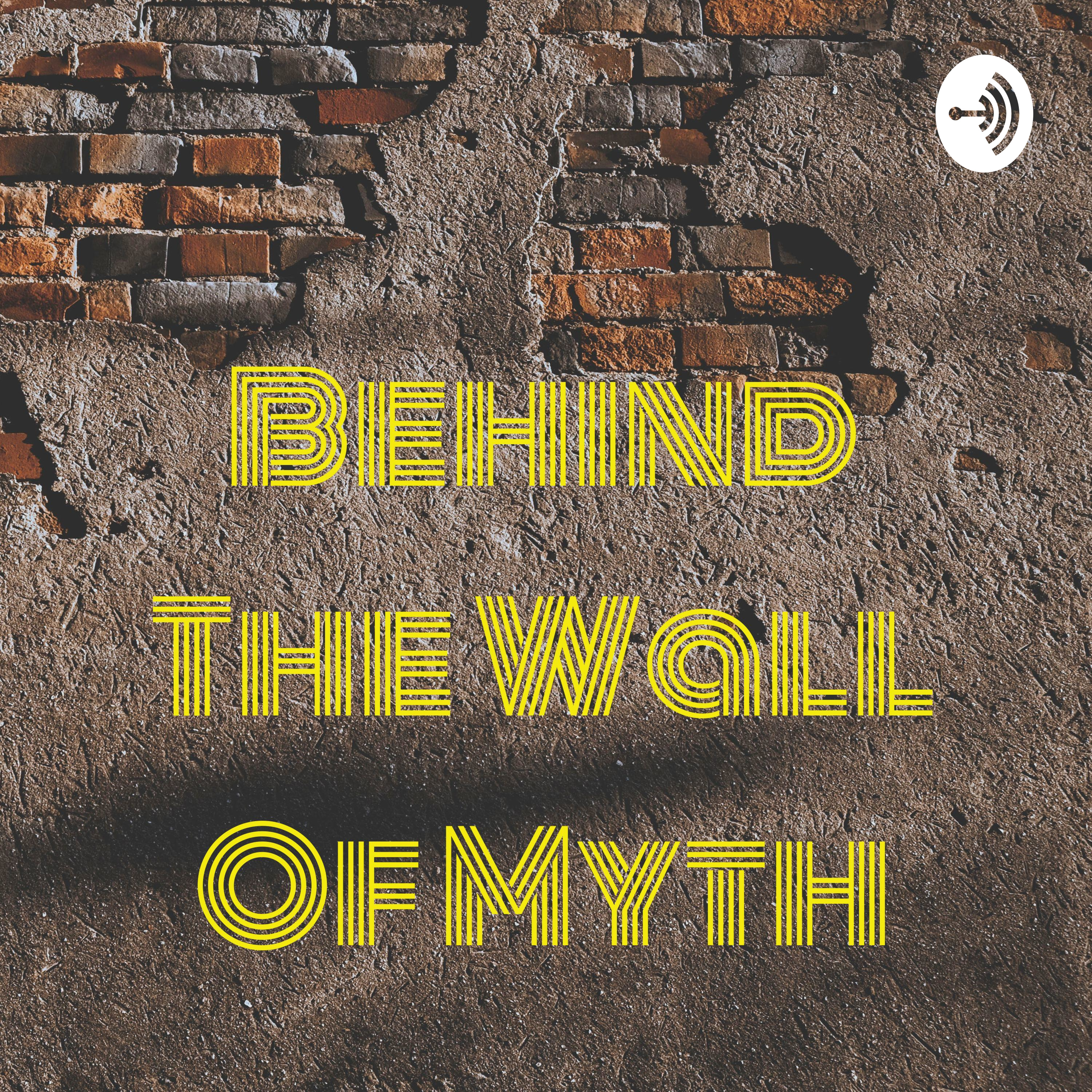 Behind The Wall Of Myth