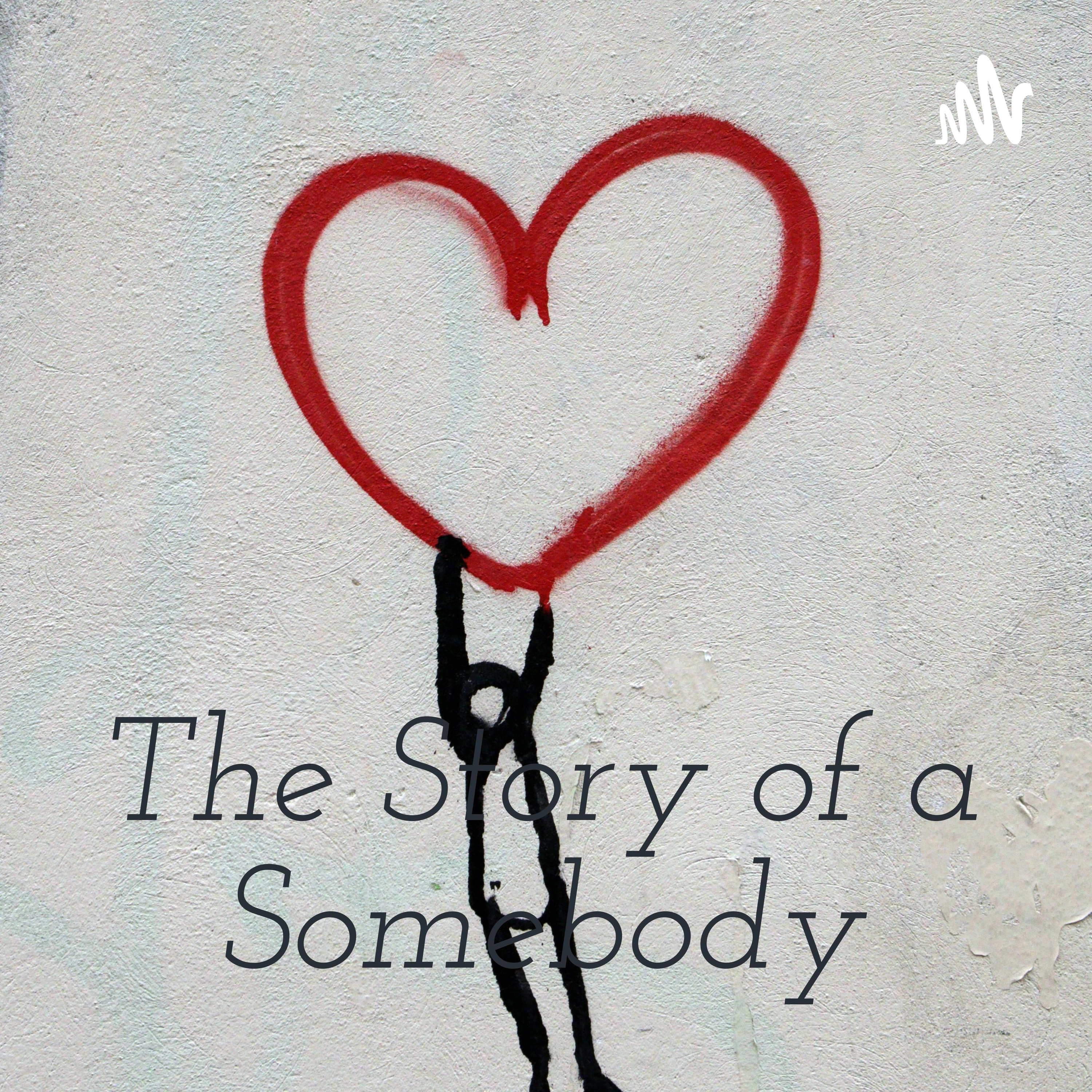 The Story of a Somebody