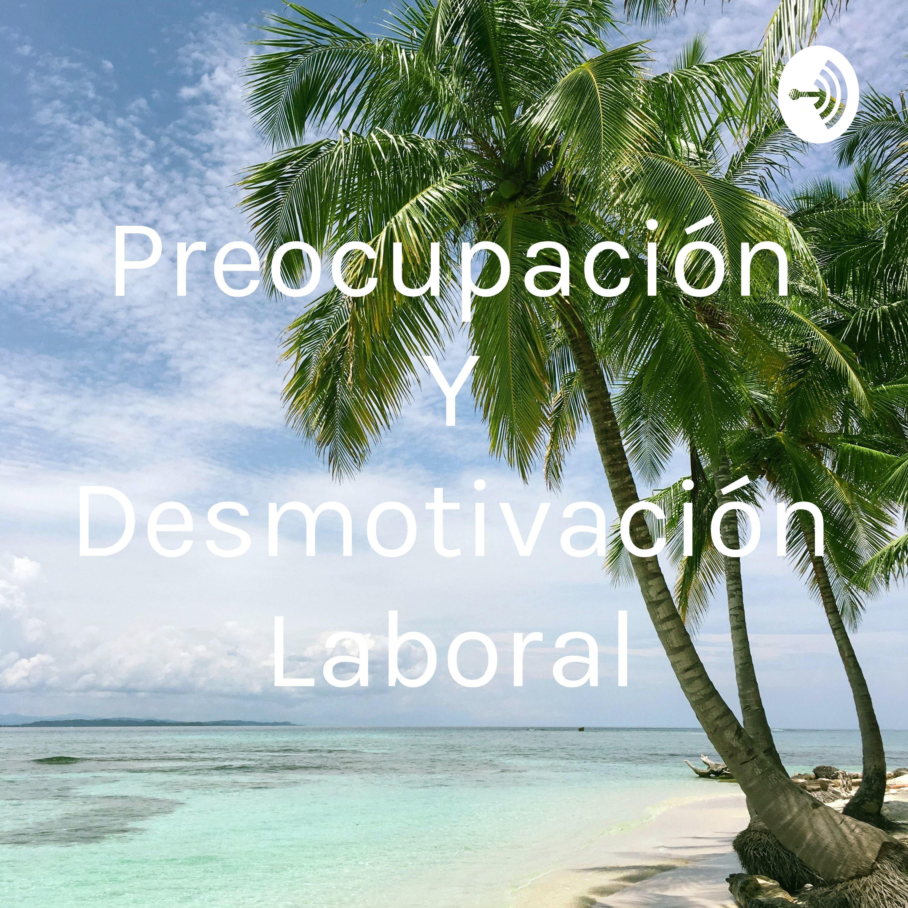 Preocupación Y Desmotivación Laboral